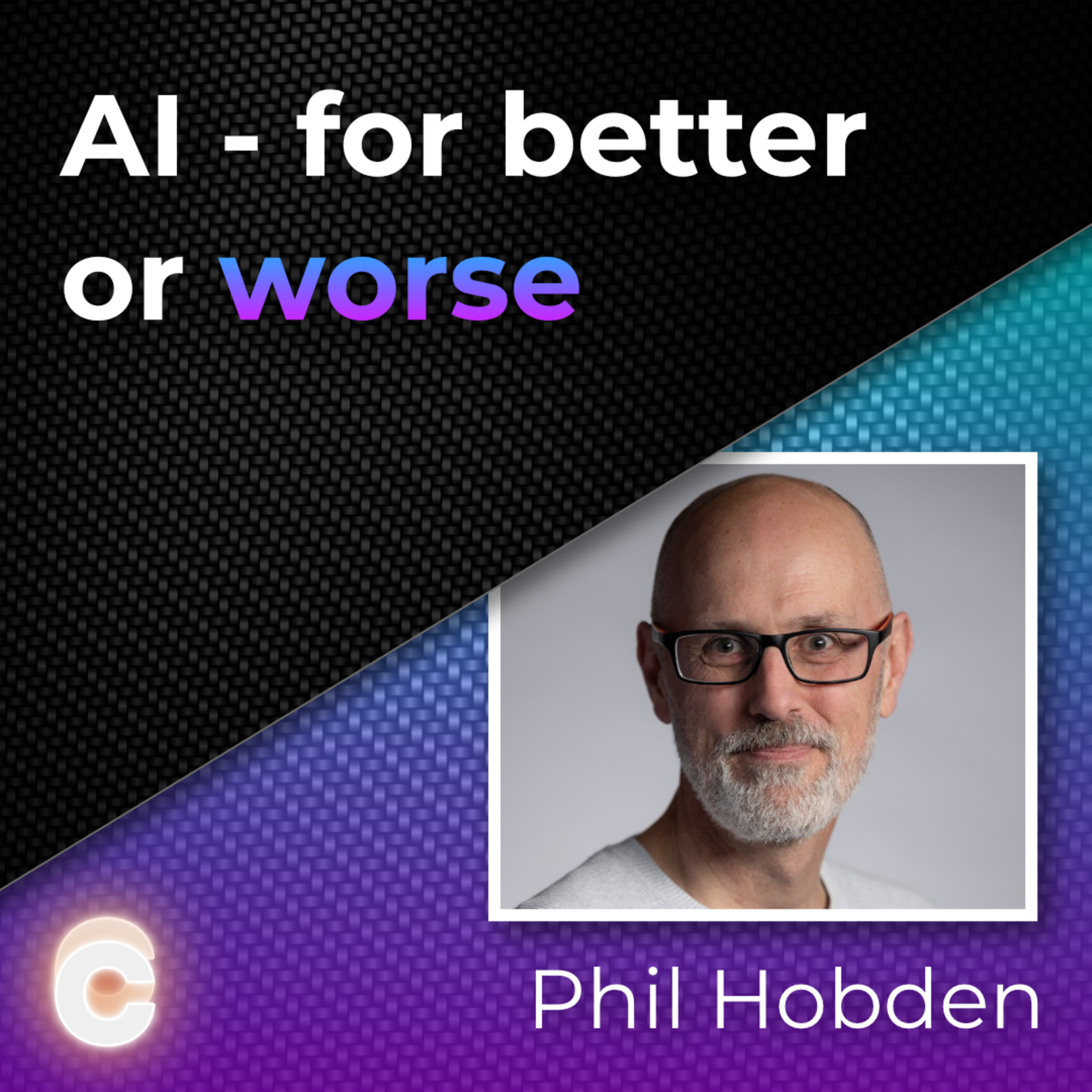 AI - For better or worse - Phil Hobden