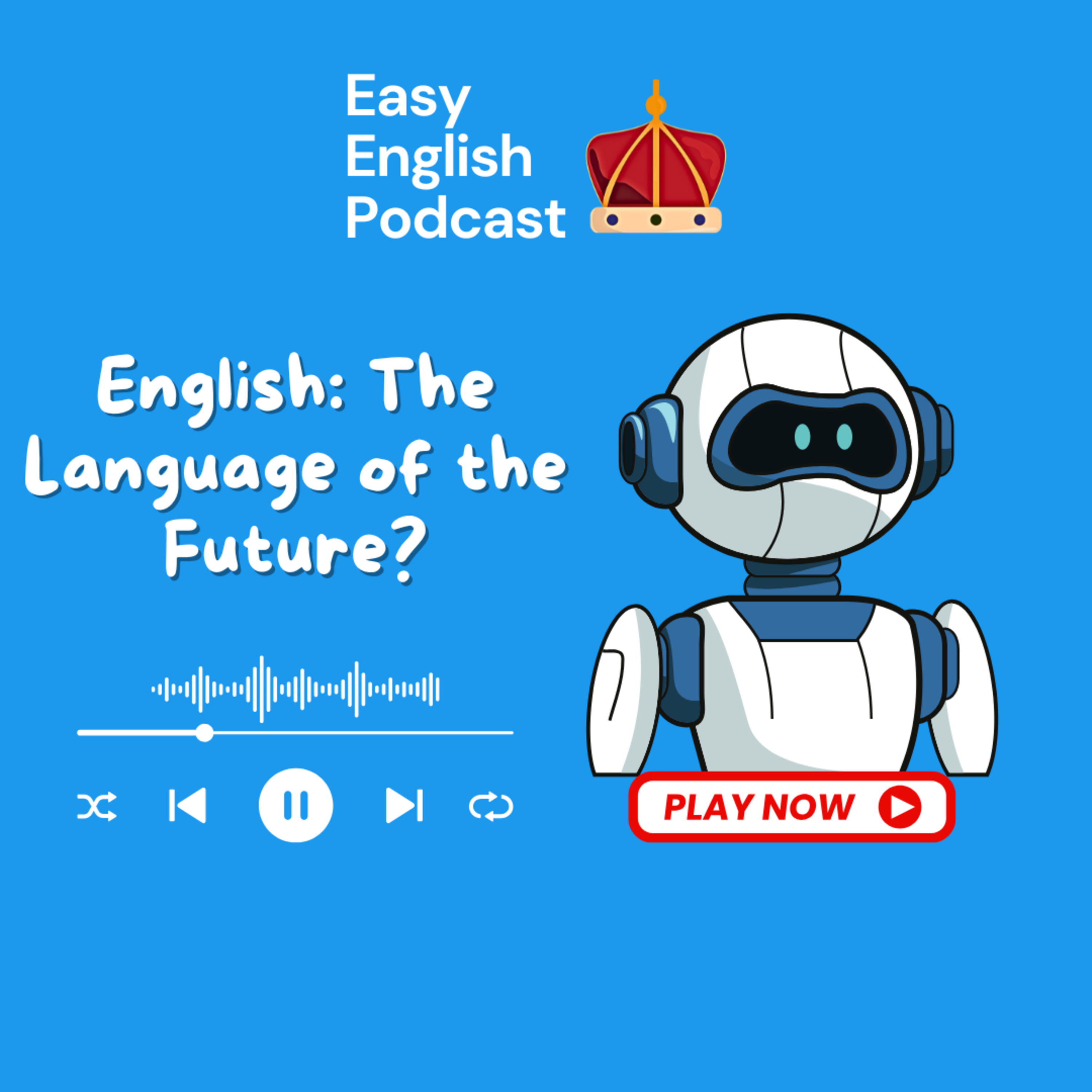 Is English the Language of the Future? | Its Growth, Dominance & What’s Next! | Easy English Podcast