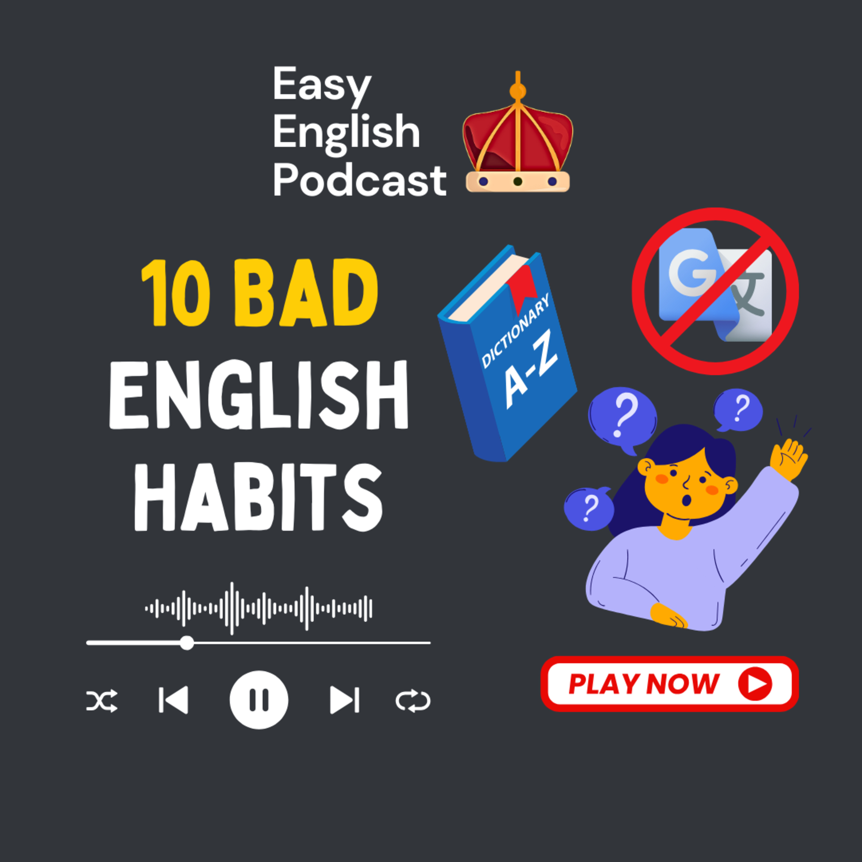 10 Bad Habits That Ruin Your English | Easy English Podcast