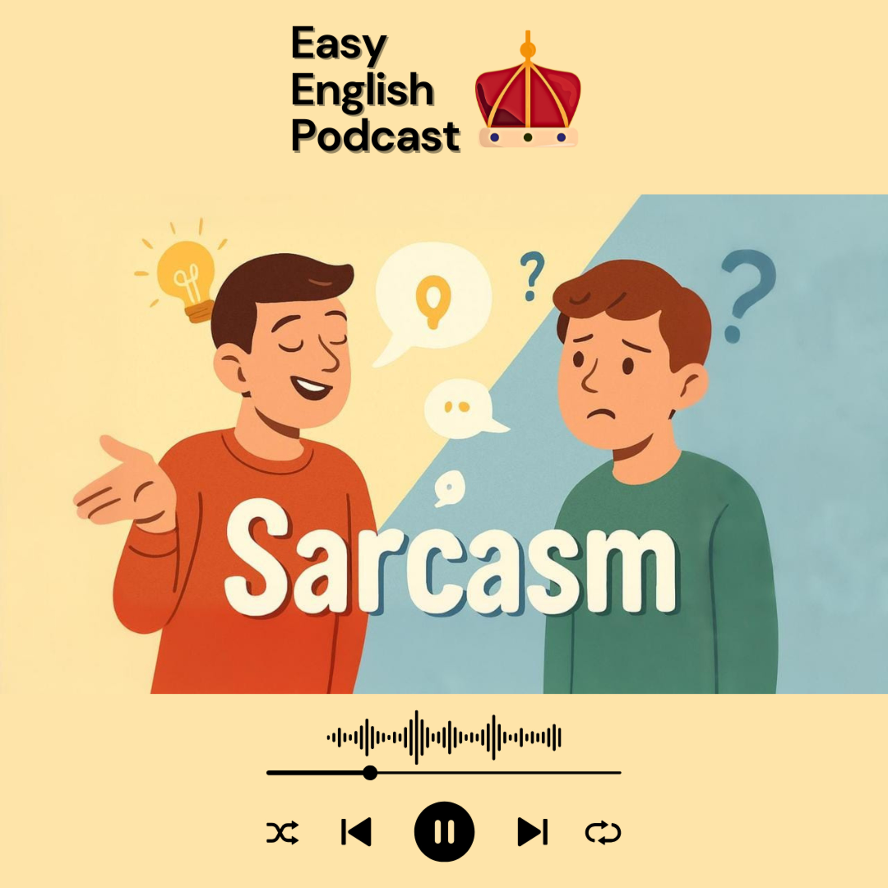 How to Use Sarcasm (and understand it!) | Examples and Tips | Easy English Podcast