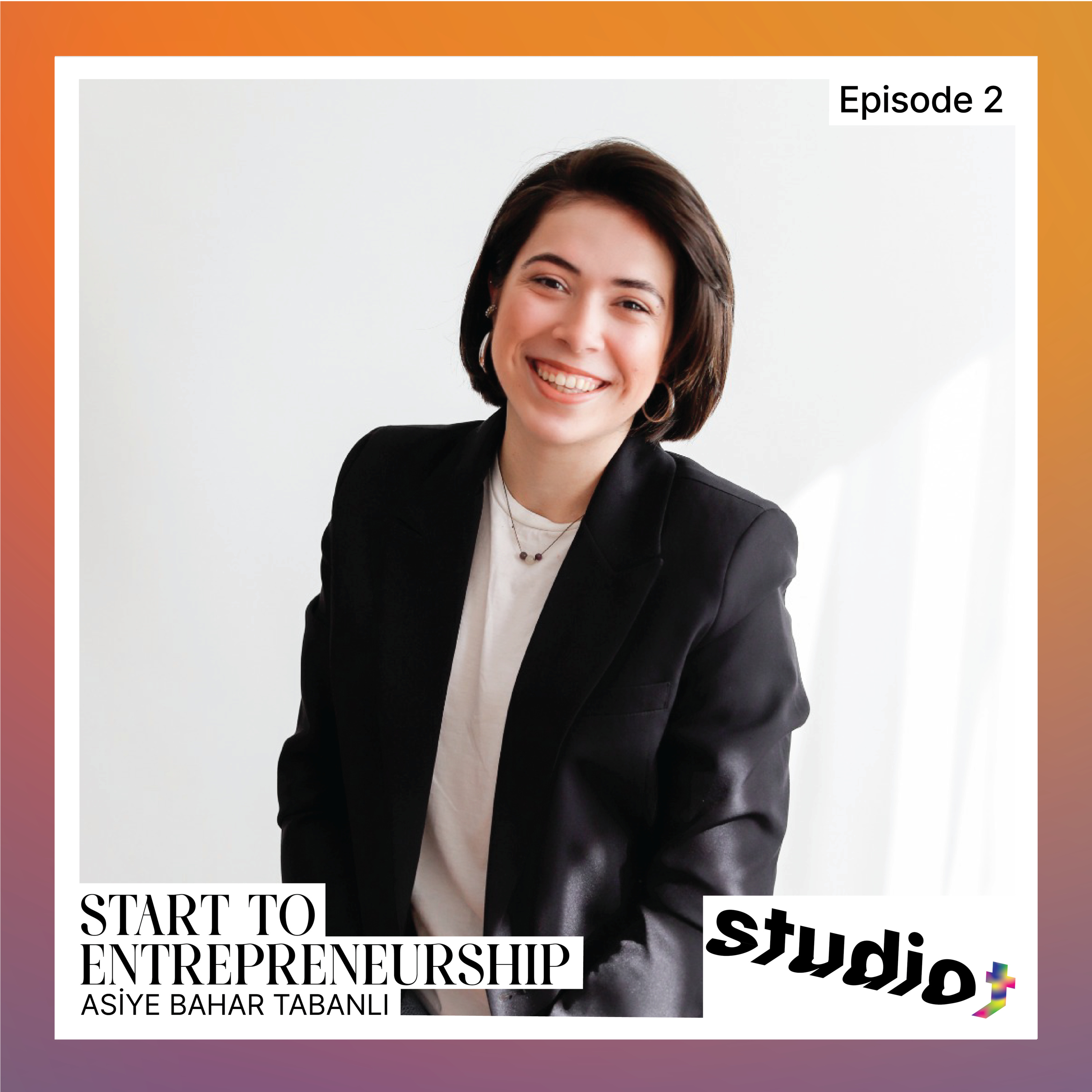 2- Start to Entrepreneurship with Asiye Bahar Tabanlı  episode artwork