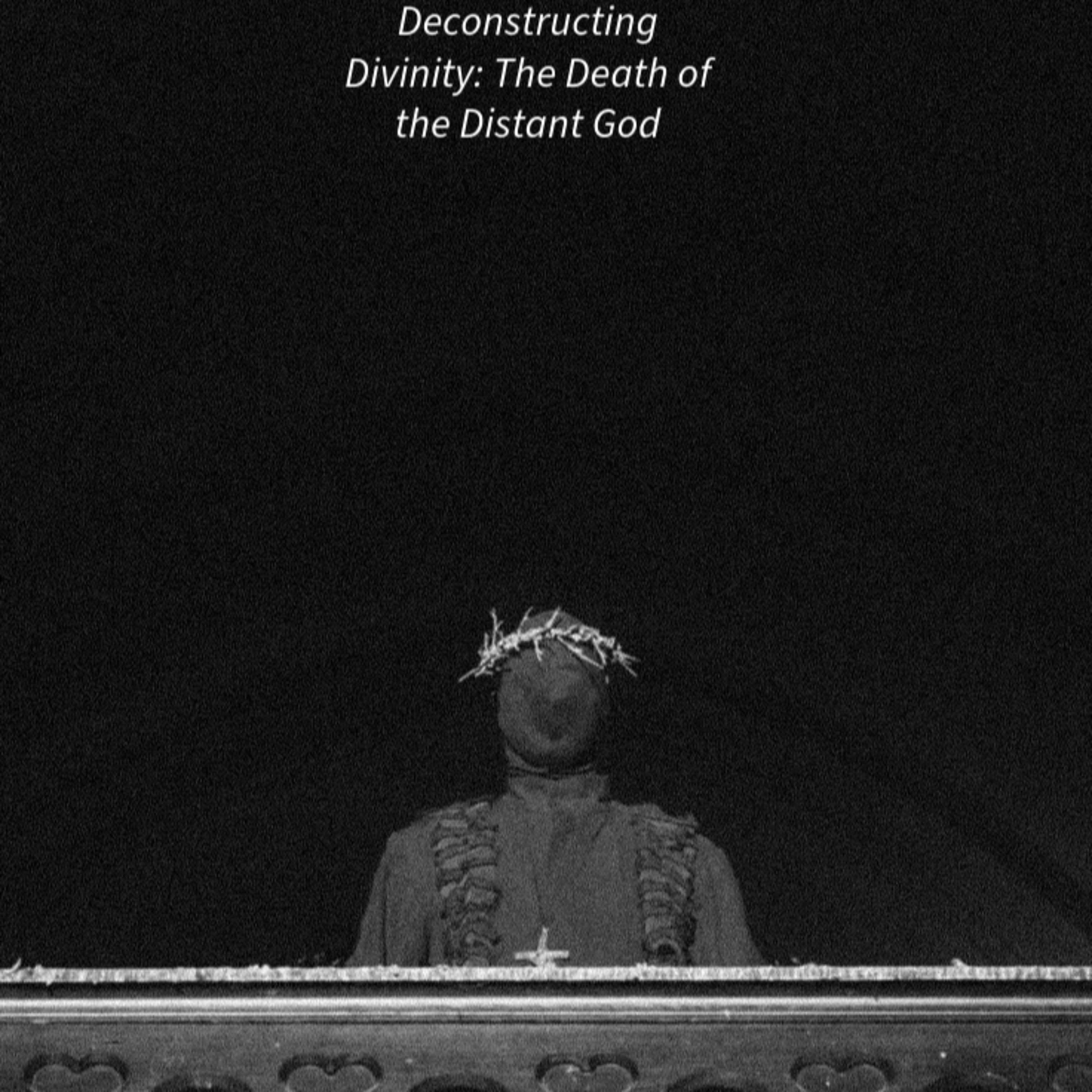 Deconstructing Divinity: The Death of the Distant God episode artwork