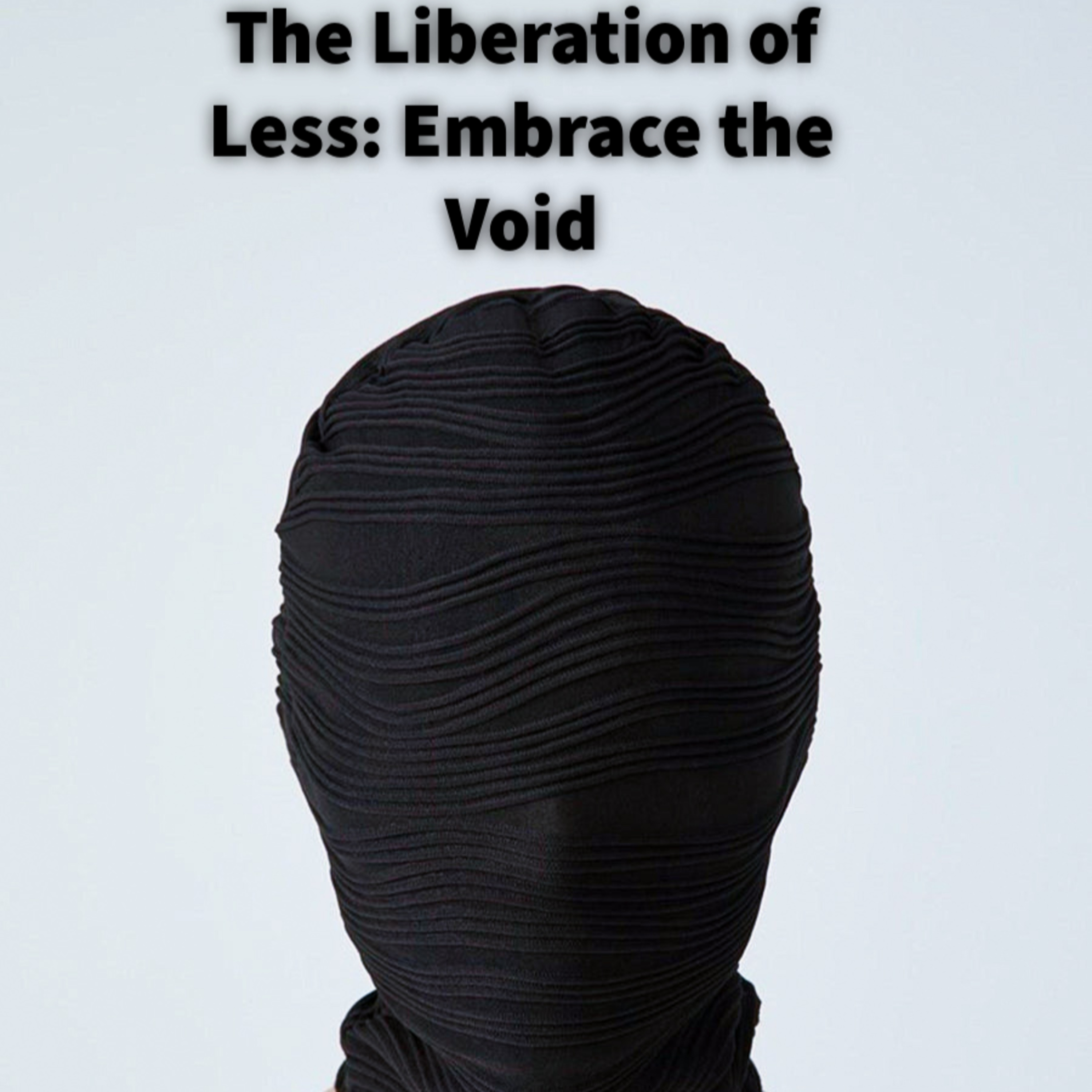 The Liberation of Less: Embrace the Void episode artwork