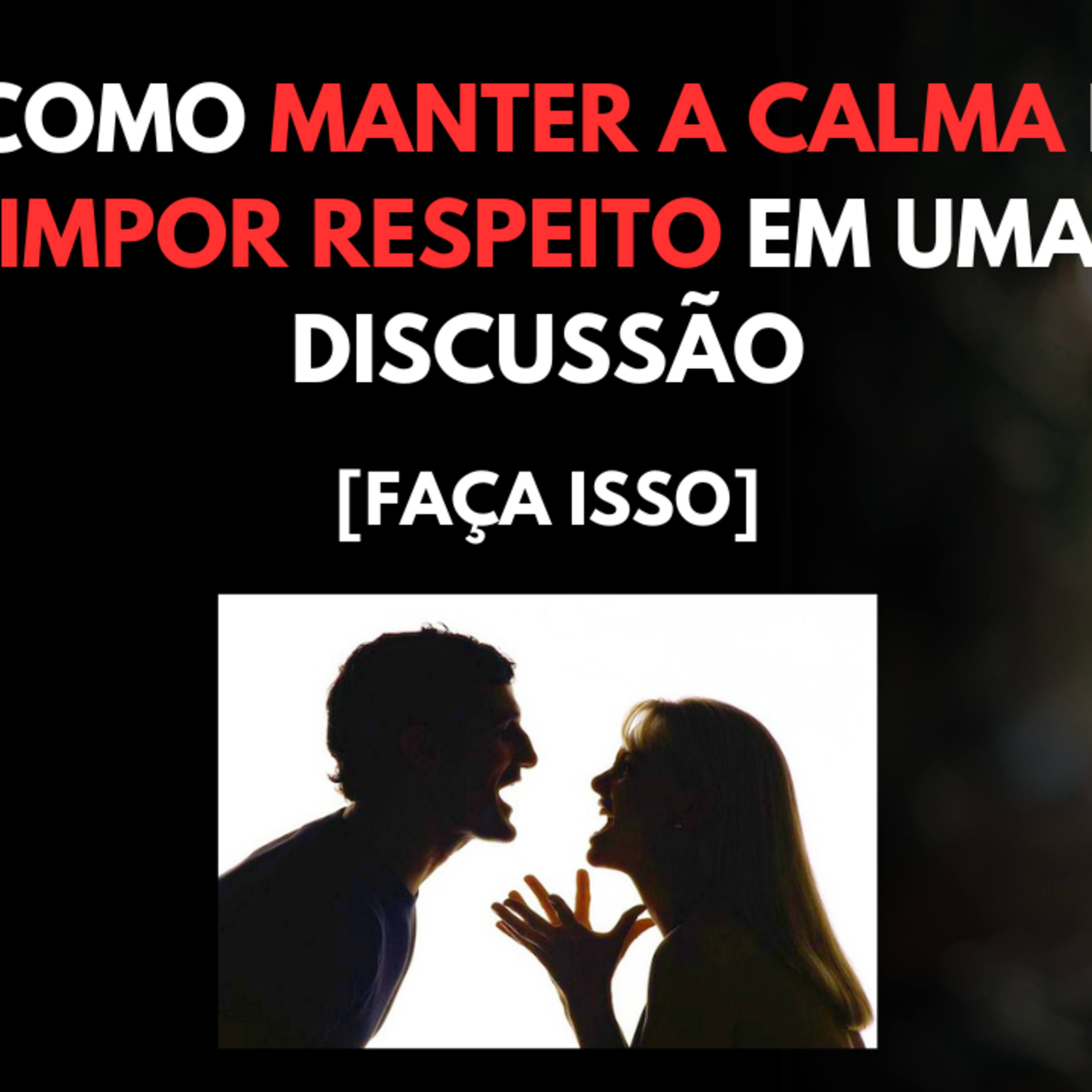 Como Manter a CALMA e Impor RESPEITO em uma DISCUSSÃO [Faça ISSO] episode artwork
