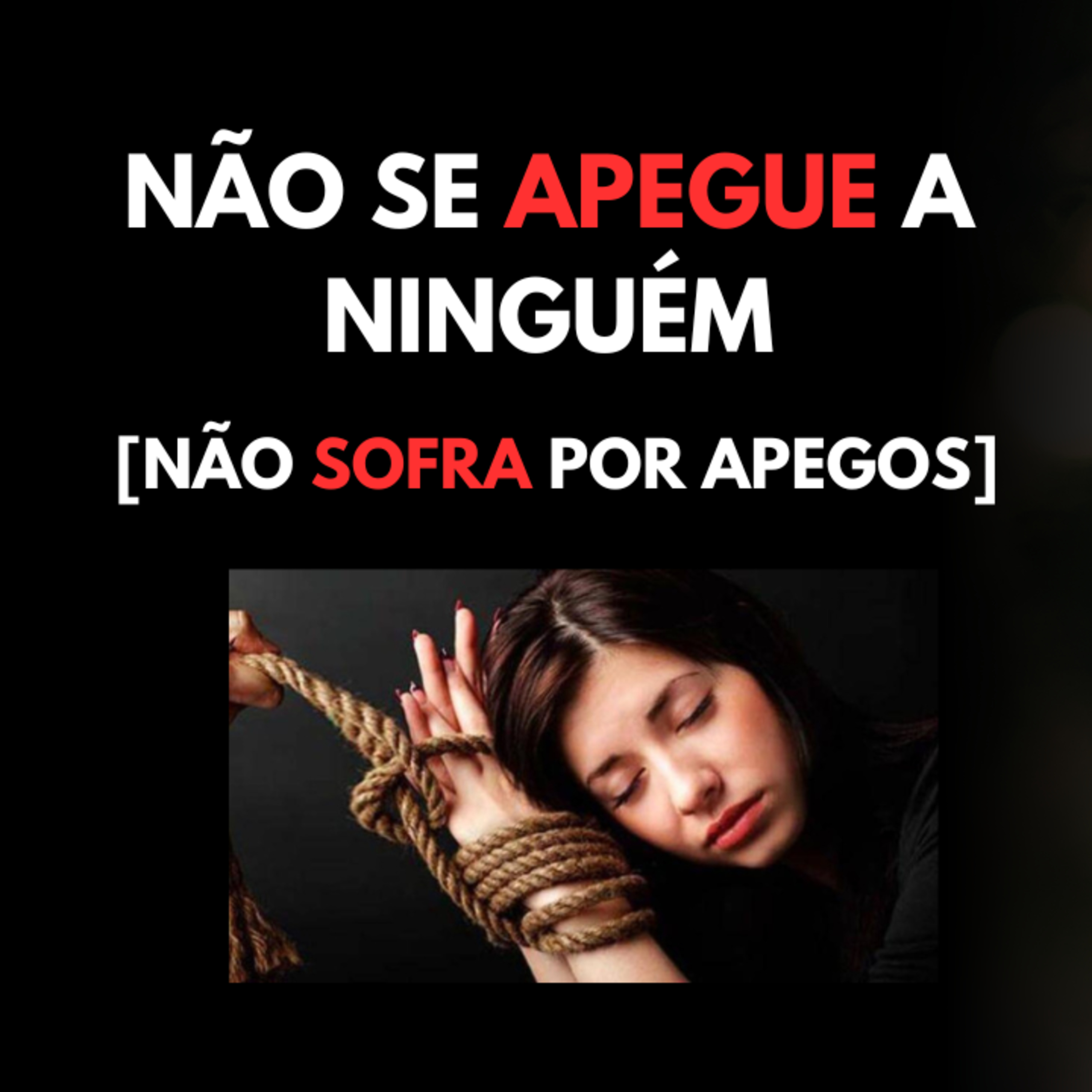 NÃO Se APEGUE a NINGUÉM [NÃO Sofra por APEGOS] episode artwork
