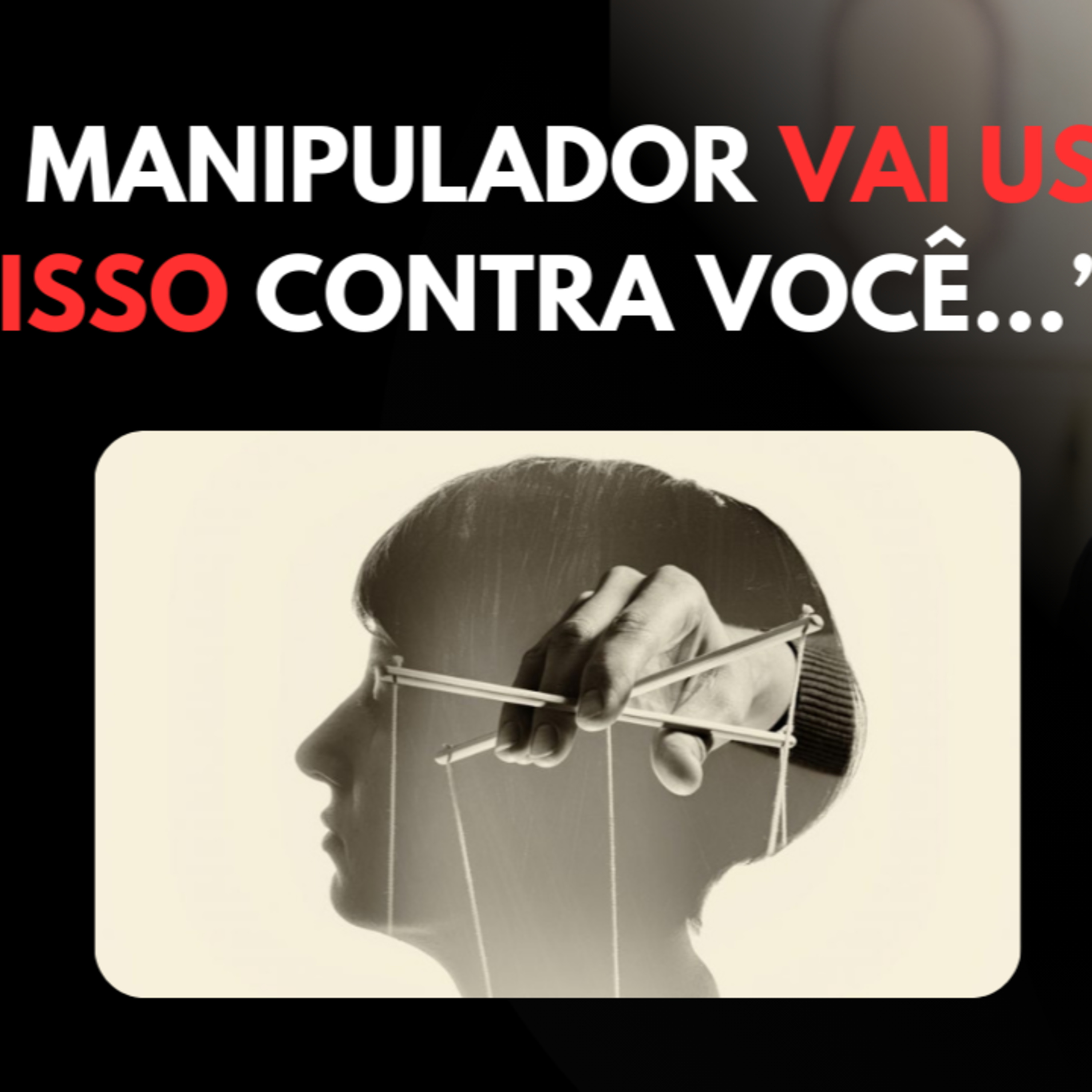 Essa FRAQUEZA Sua é que o MANIPULADOR Vai Usar CONTRA Você [CUIDADO] episode artwork