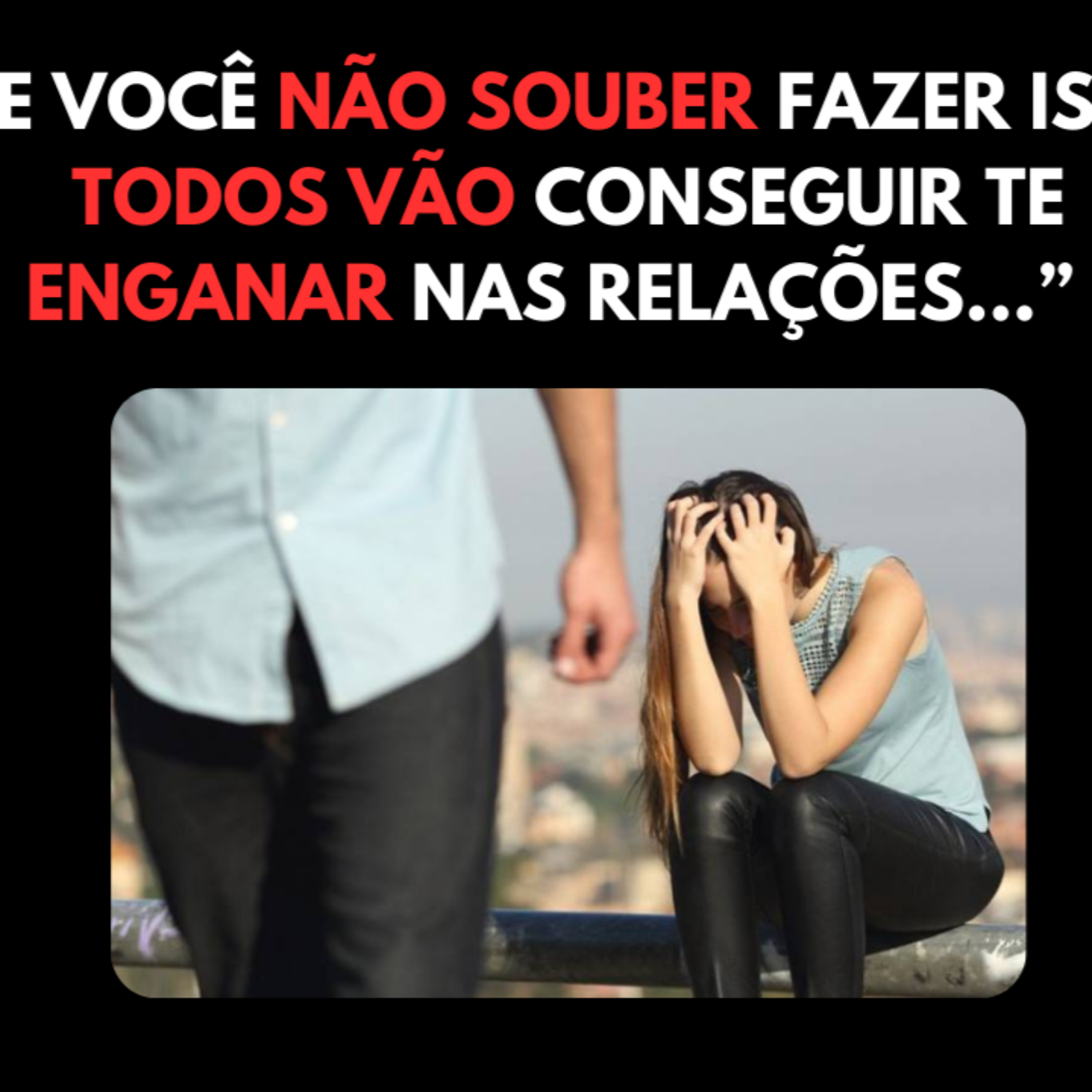 O que Fazer para PARAR de Ser ENGANADA nos Relacionamentos? [Pare de se ILUDIR!] episode artwork
