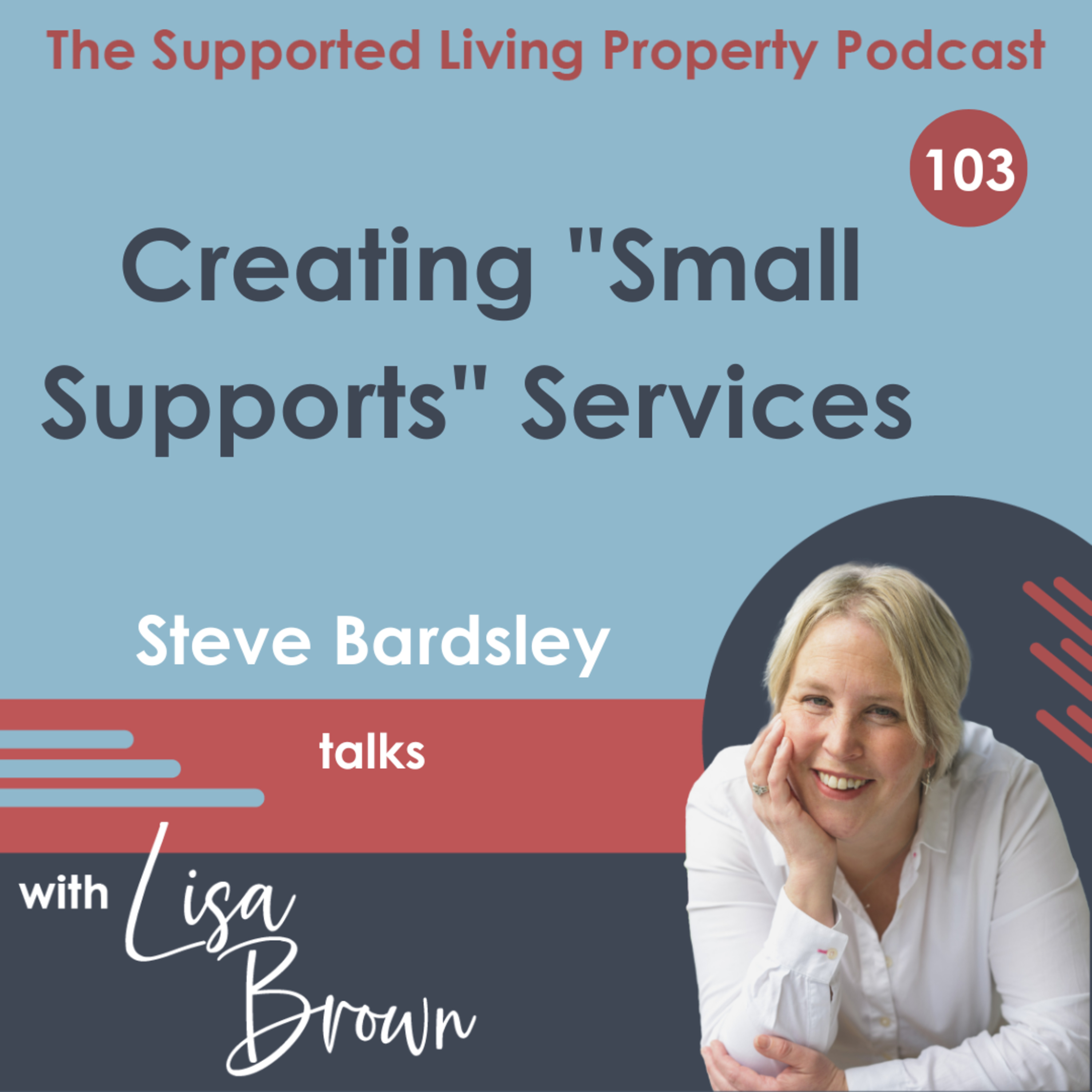 103 - Creating "Small Supports" Services with Steve Bardsley