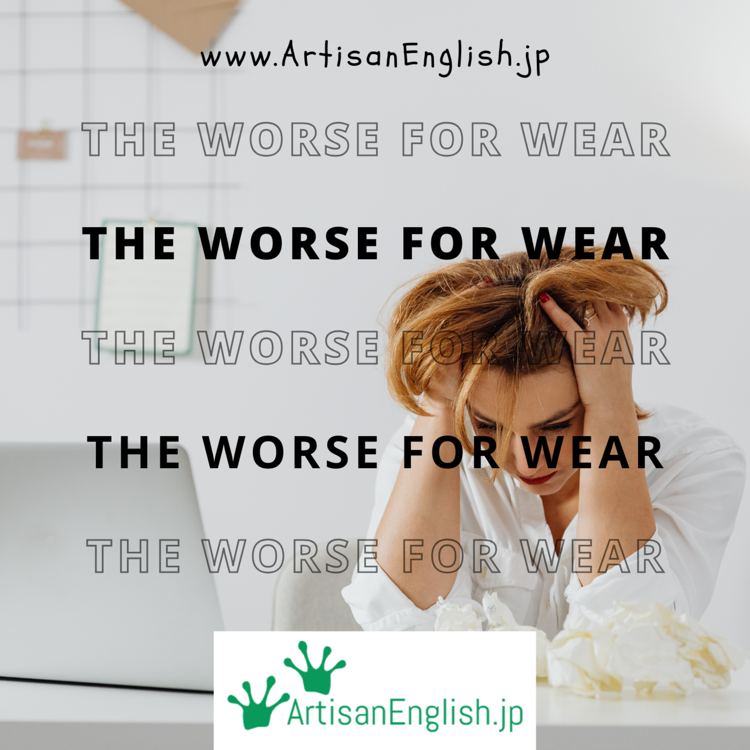 The worse for wear - ESL Phrase