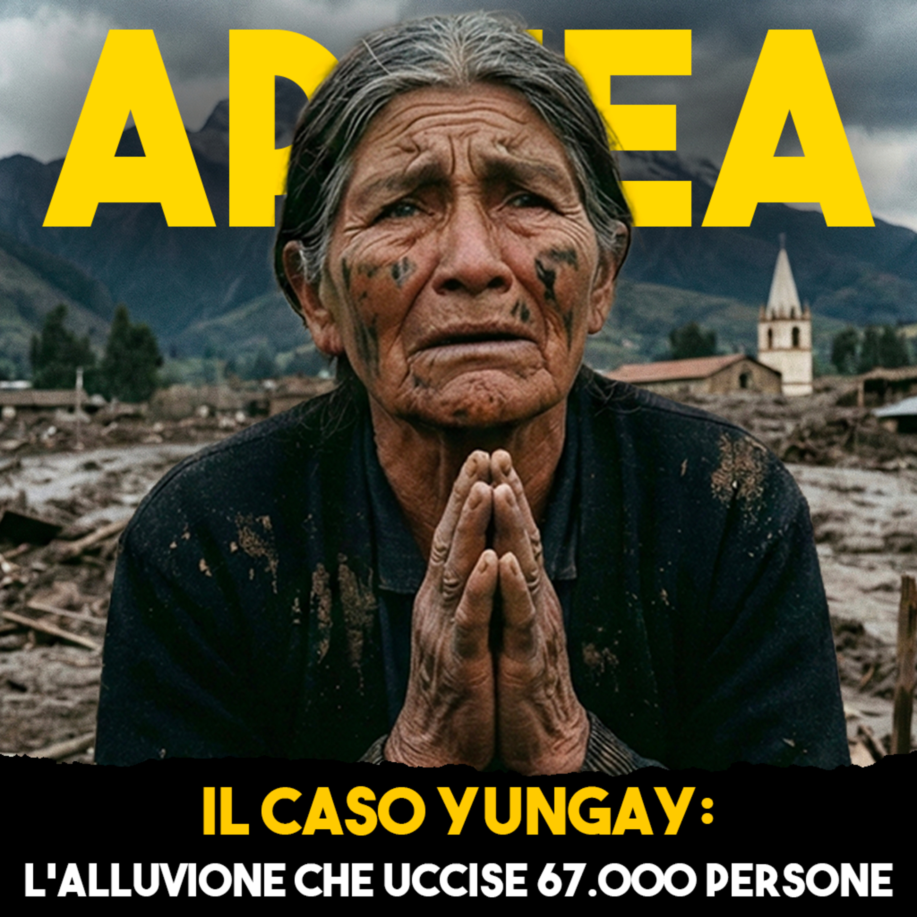 Il Caso Yungay: L'alluvione che uccise 67mila persone - Ep.41