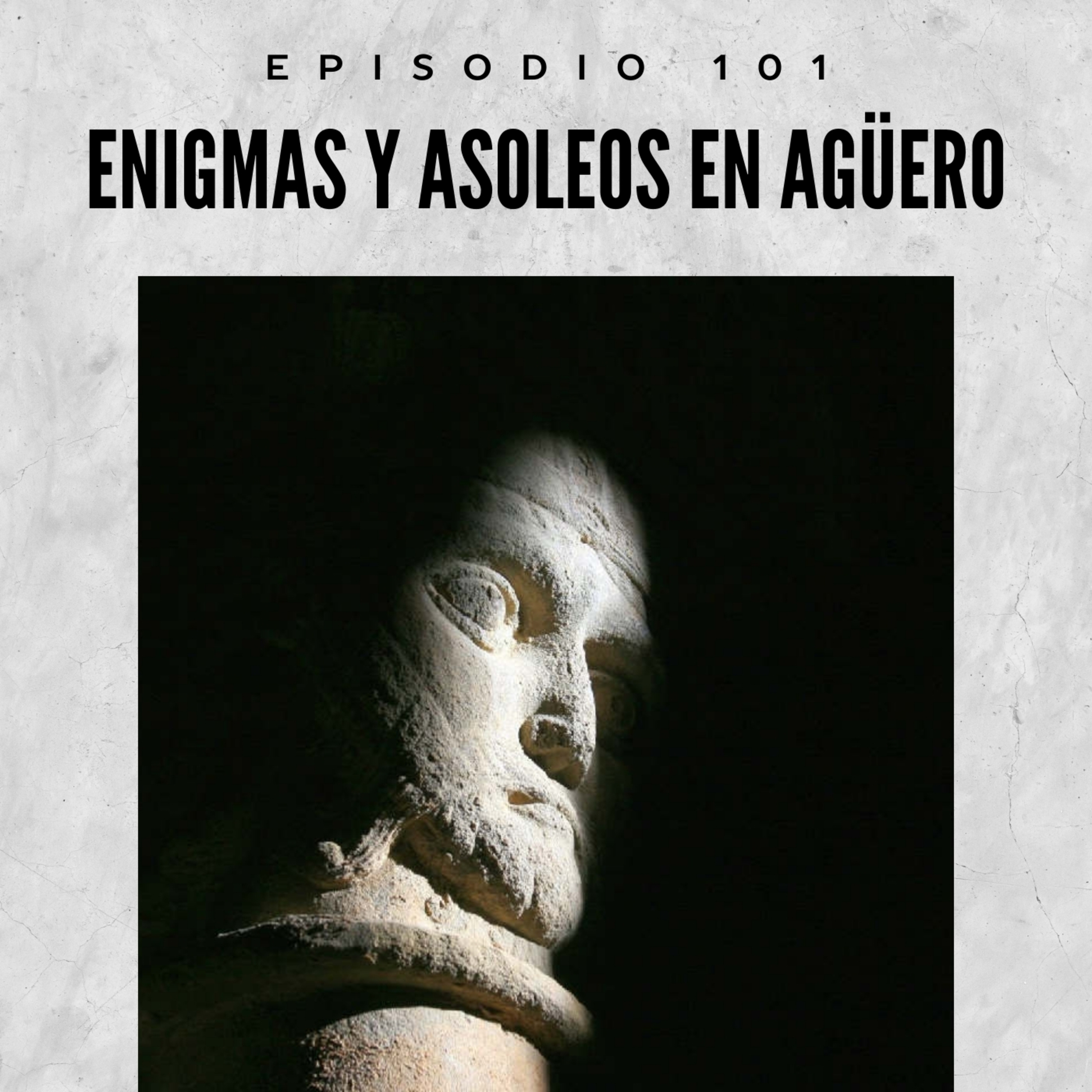 101. Enigmas y asoleos en Agüero episode artwork