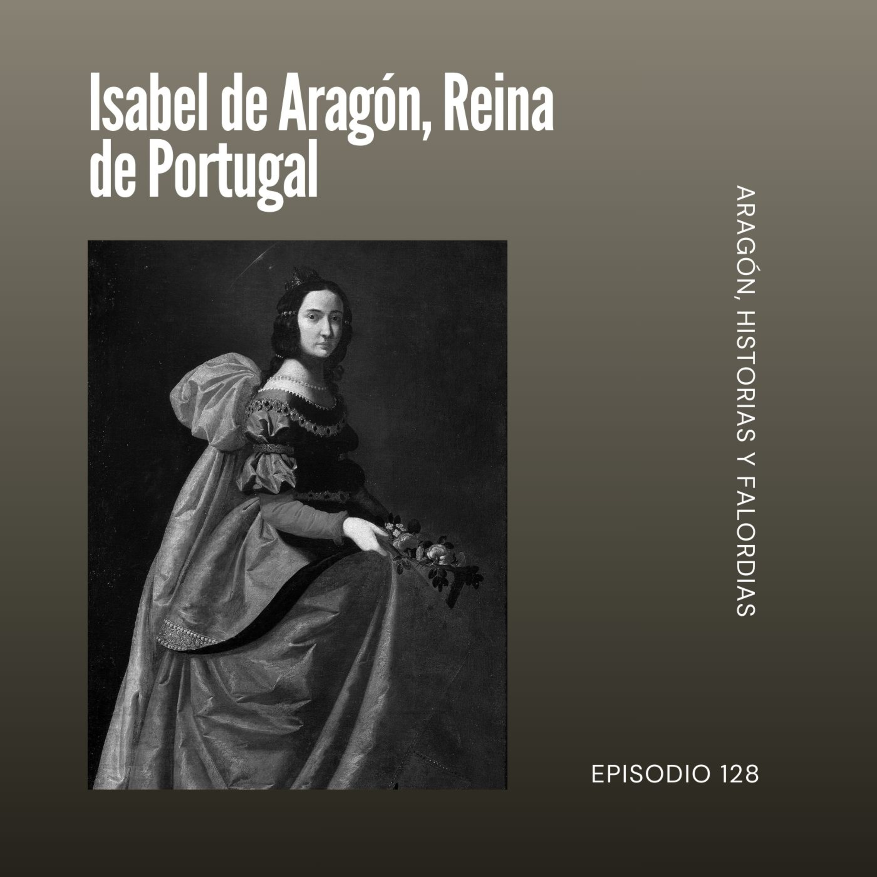 128. Isabel de Aragón, Reina de Portugal