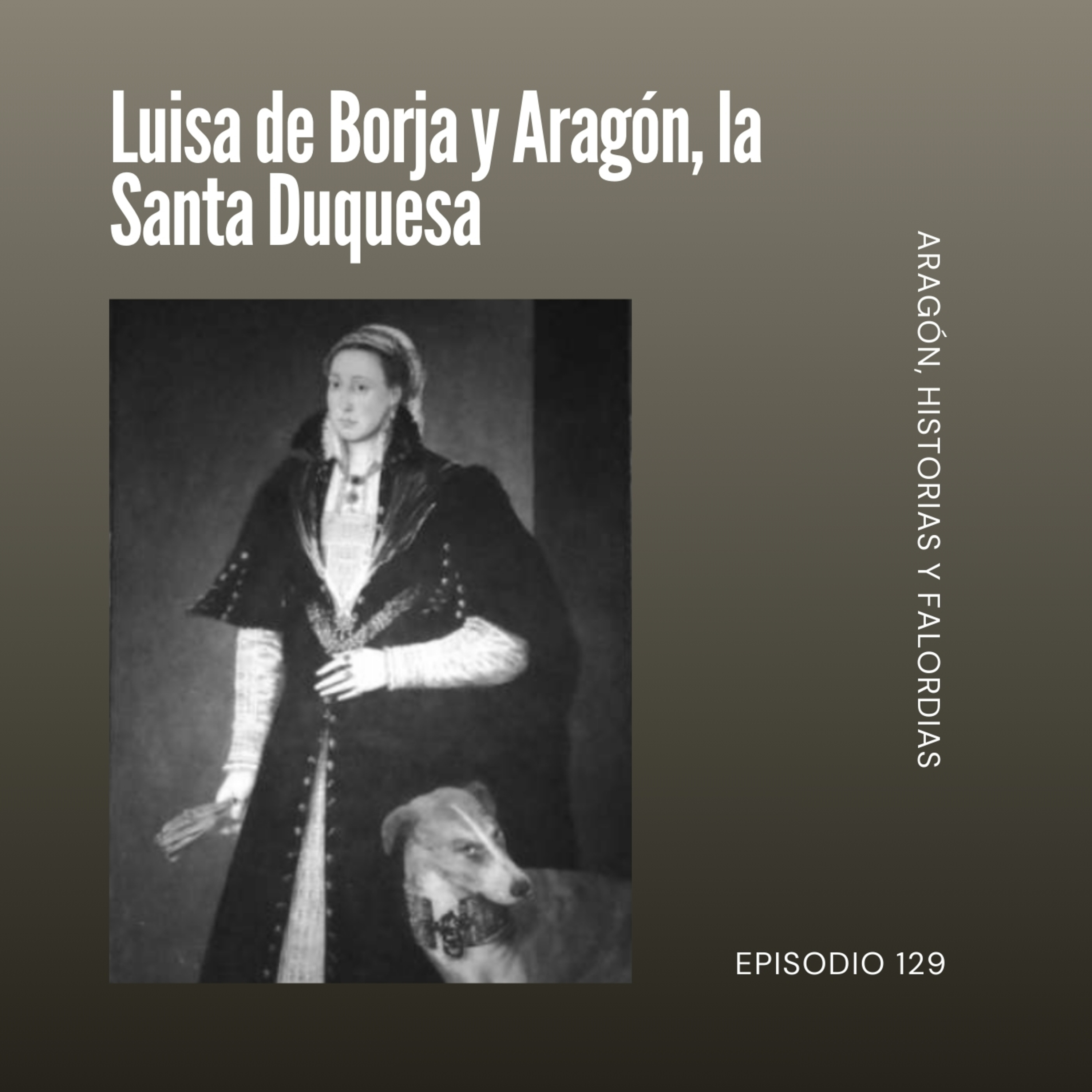 129. Luisa de Borja y Aragón, "la Santa Duquesa"