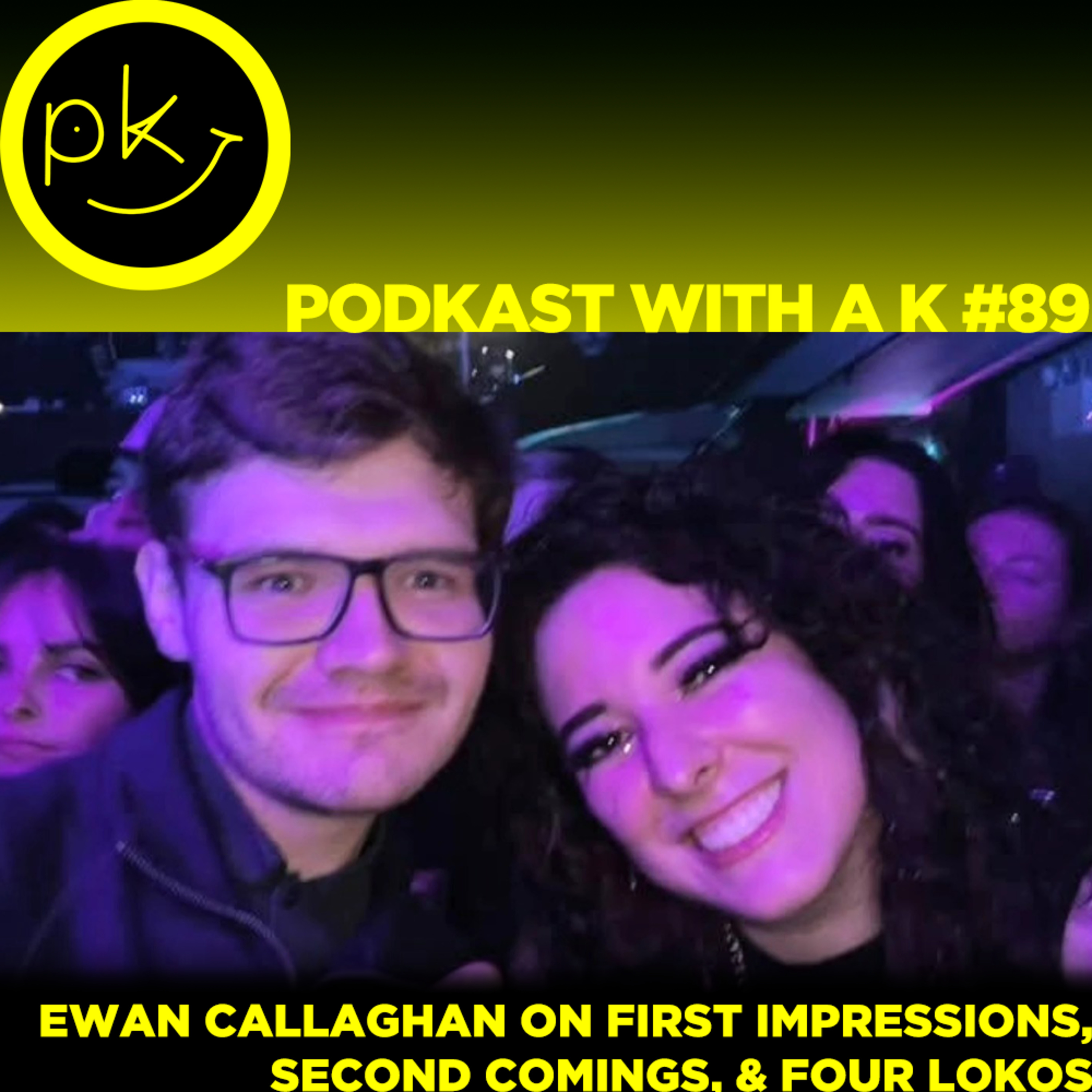 podKast with a K #89 ft. Ewan Callaghan - First Impressions, Second Comings, and Four Lokos episode artwork