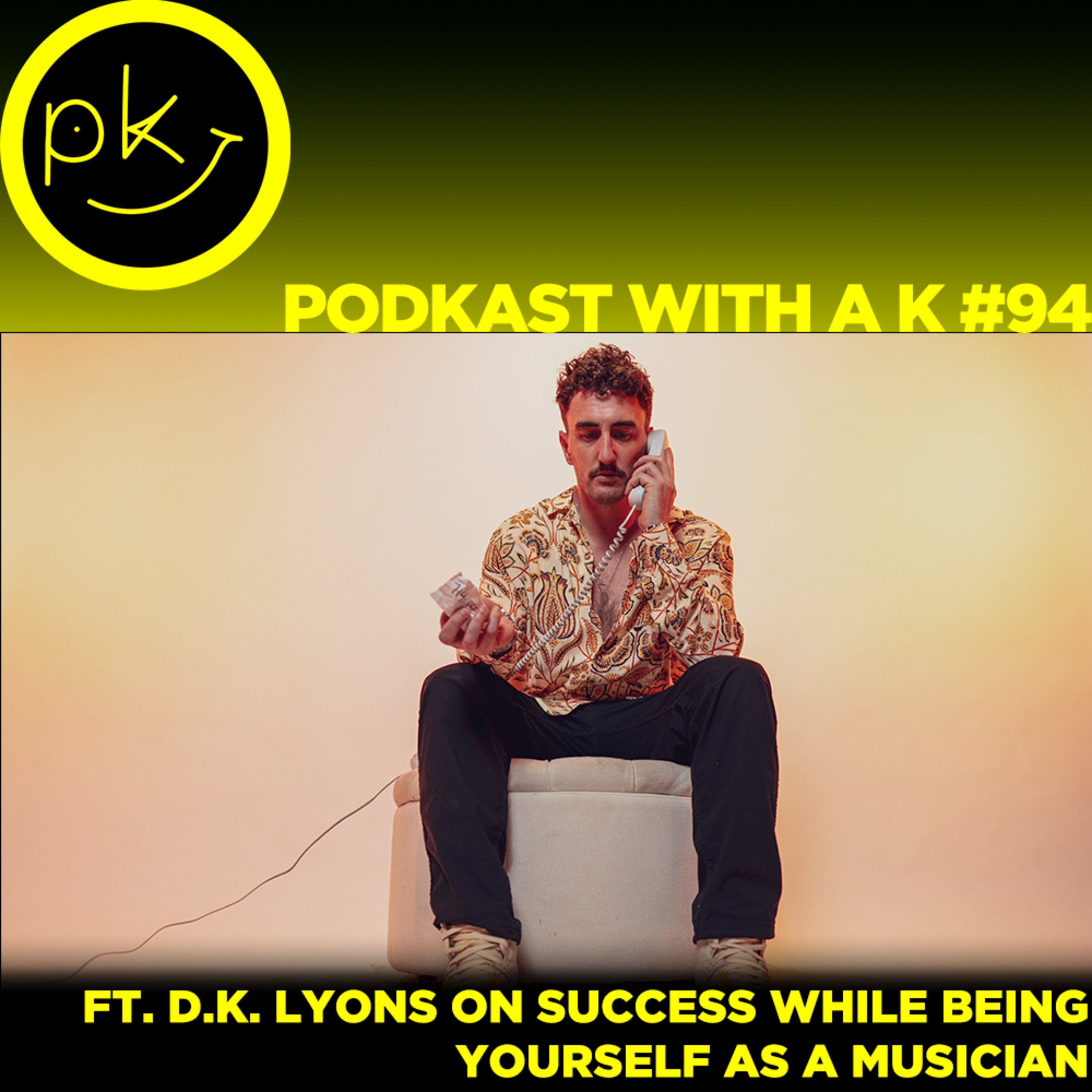podKast with a K #94 ft. D.K. Lyons on success while being yourself a musician episode artwork