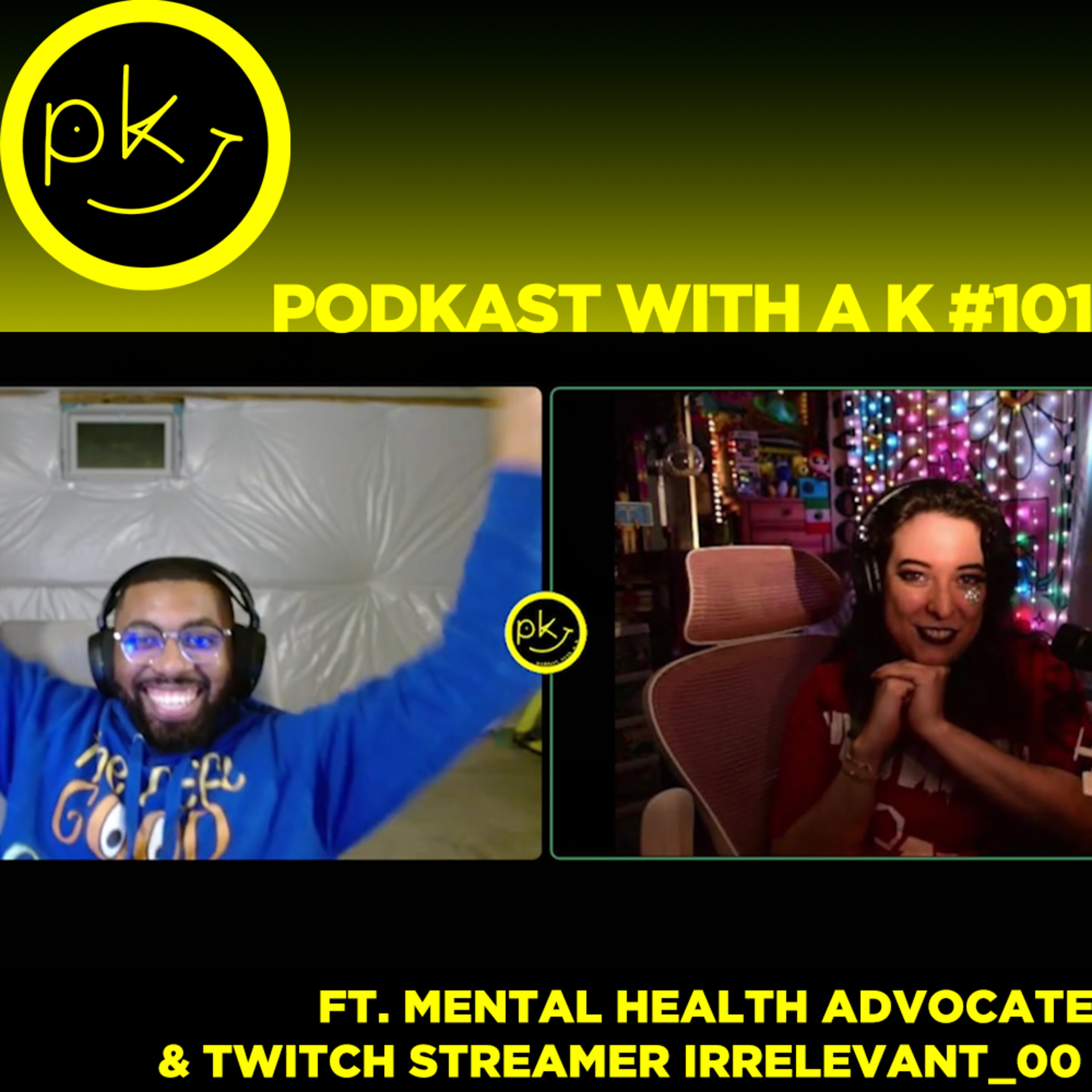 podKast with a K #101 ft. mental health advocate & Twitch streamer irrelevant_00 episode artwork