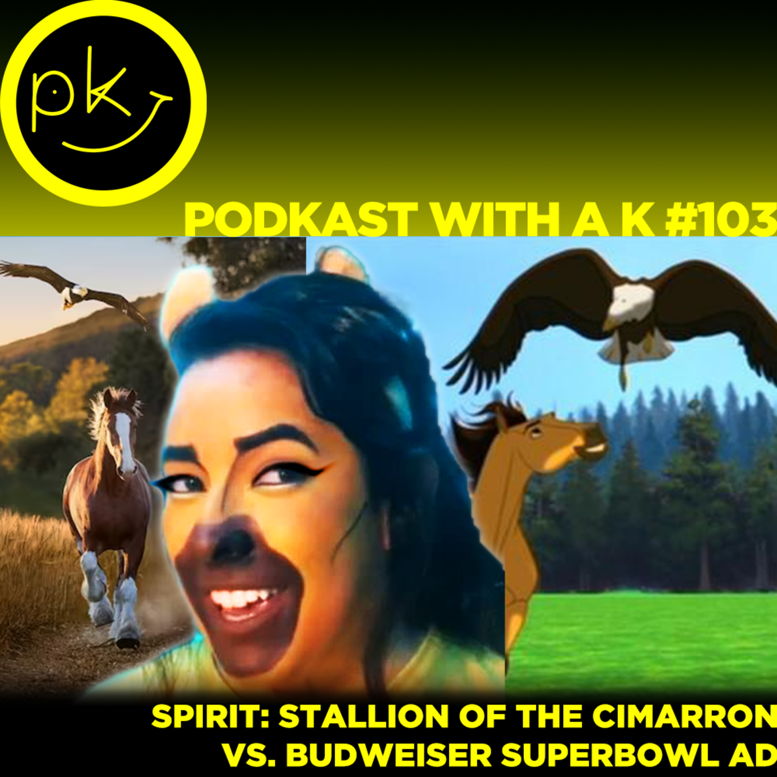 podKast with a K #103 - Spirit: Stallion of the Cimarron vs. Budweiser Superbowl Ad episode artwork