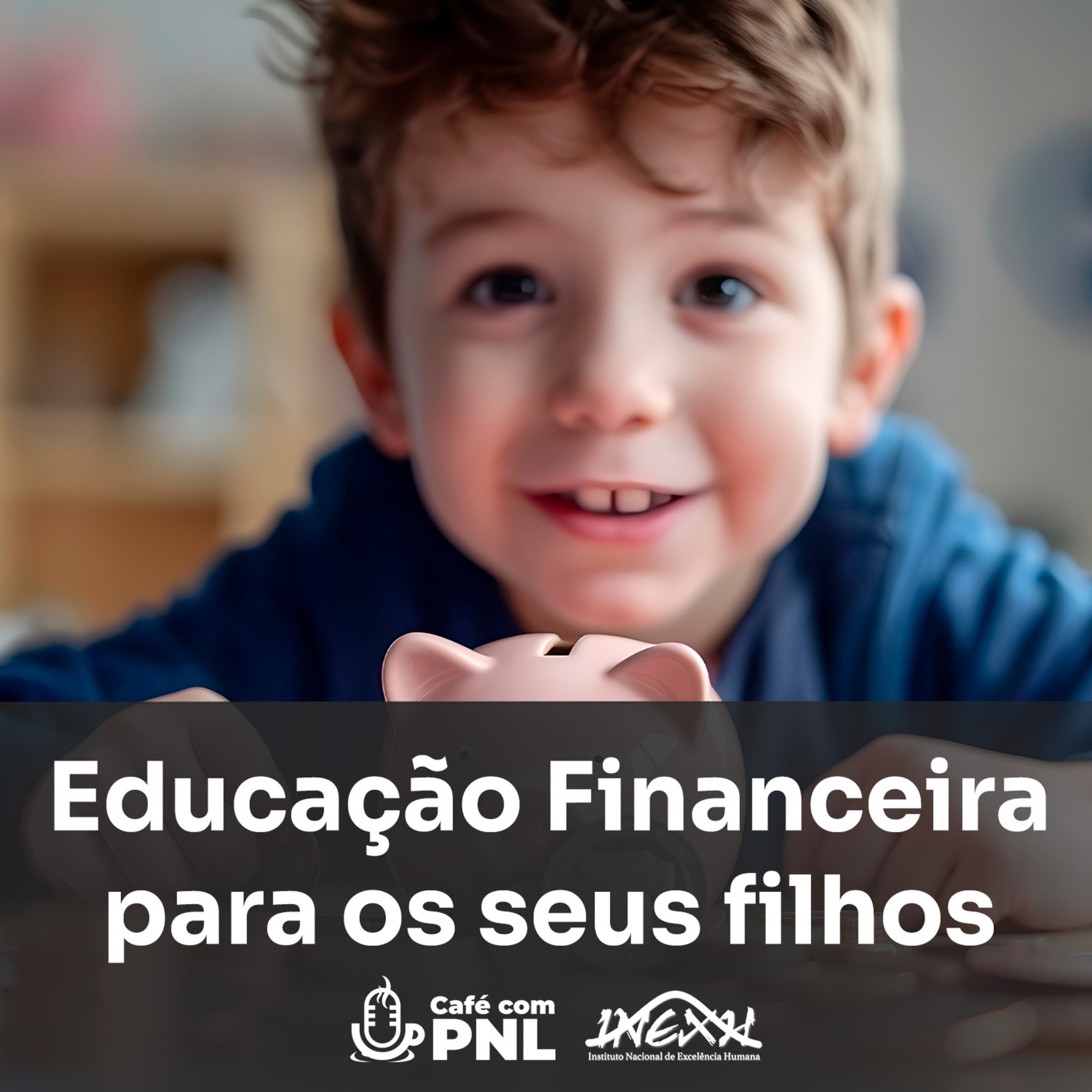 Como ensinar educação financeira para os seus filhos? Com Ewertton Gonzaga | Café com PNL 140 episode artwork