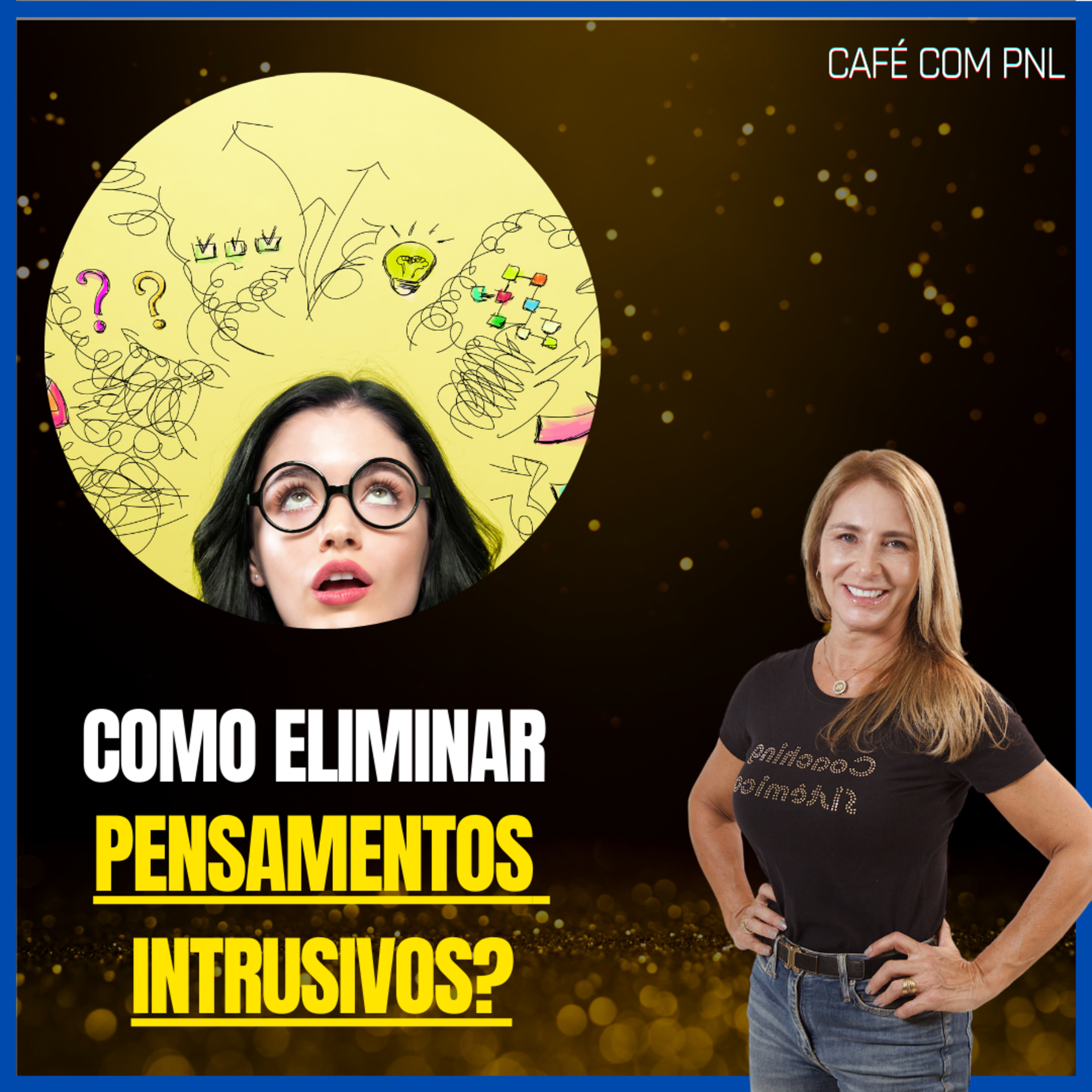 Como Eliminar Pensamentos Intrusivos e Retomar o Controle da Sua Mente | Café com PNL 165 episode artwork