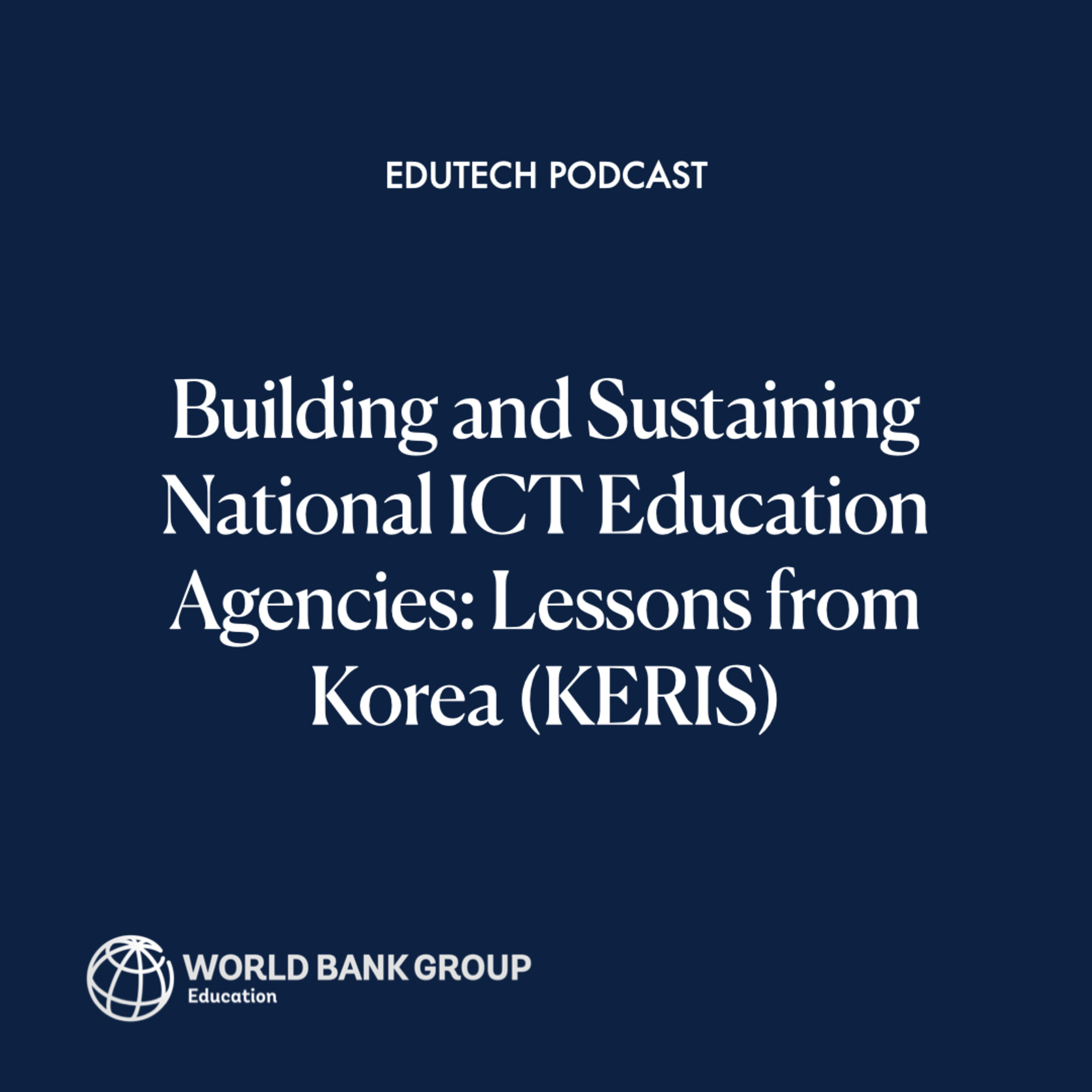 Building and Sustaining National ICT Education Agencies: Lessons from Korea (KERIS)  episode artwork