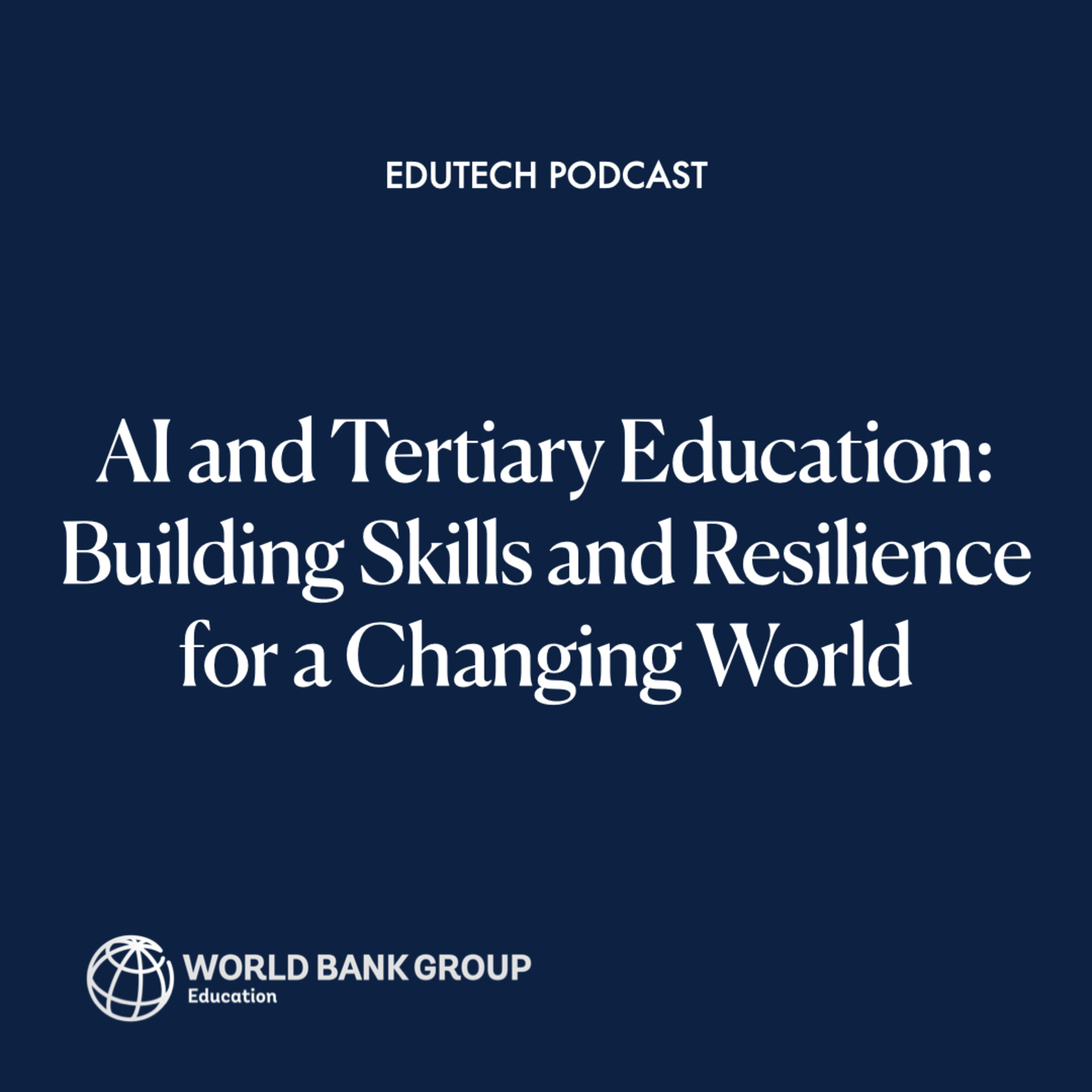 AI and Tertiary Education: Building Skills and Resilience for a Changing World