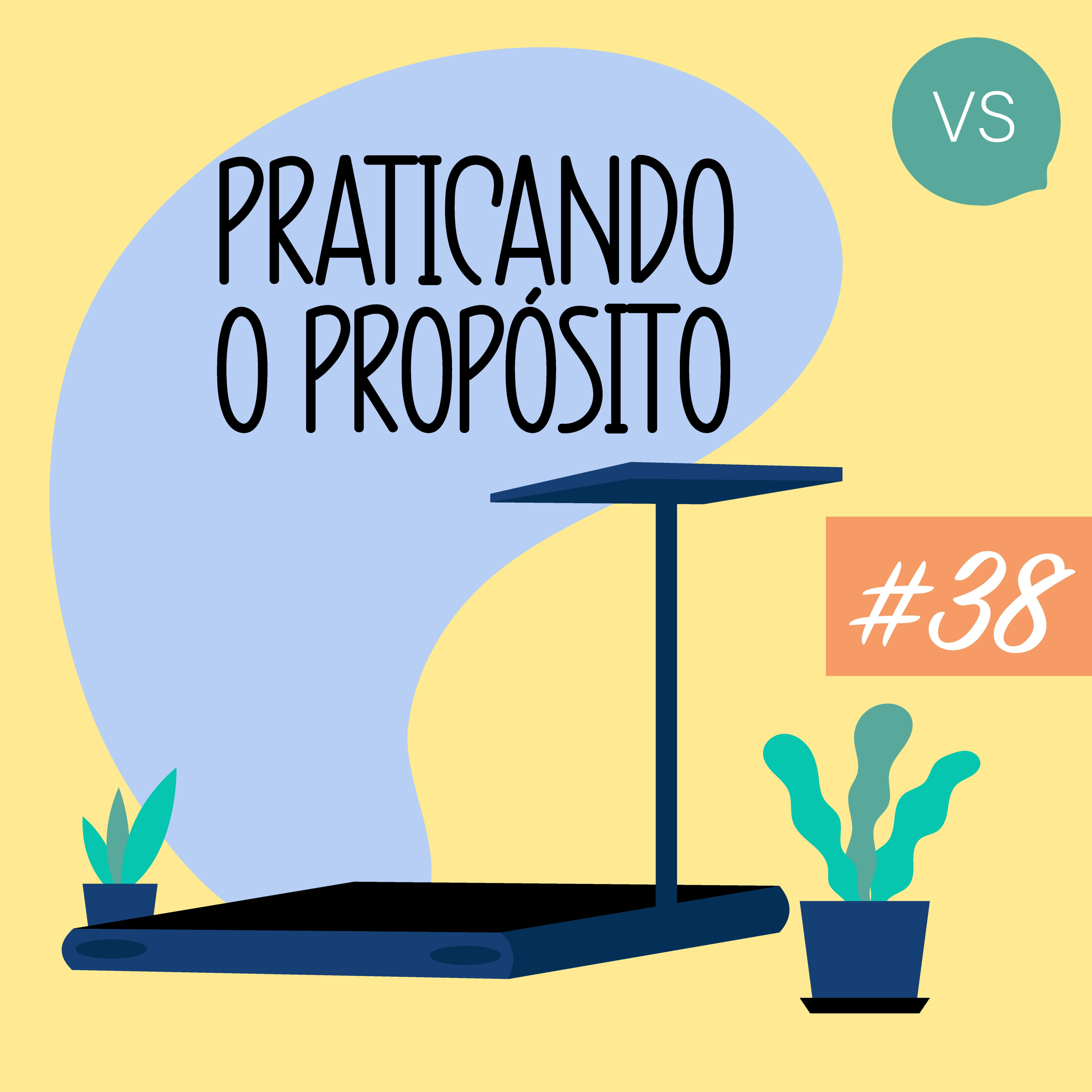 Praticando o Propósito | #38 | Eu preciso de ajuda pra isso? episode artwork