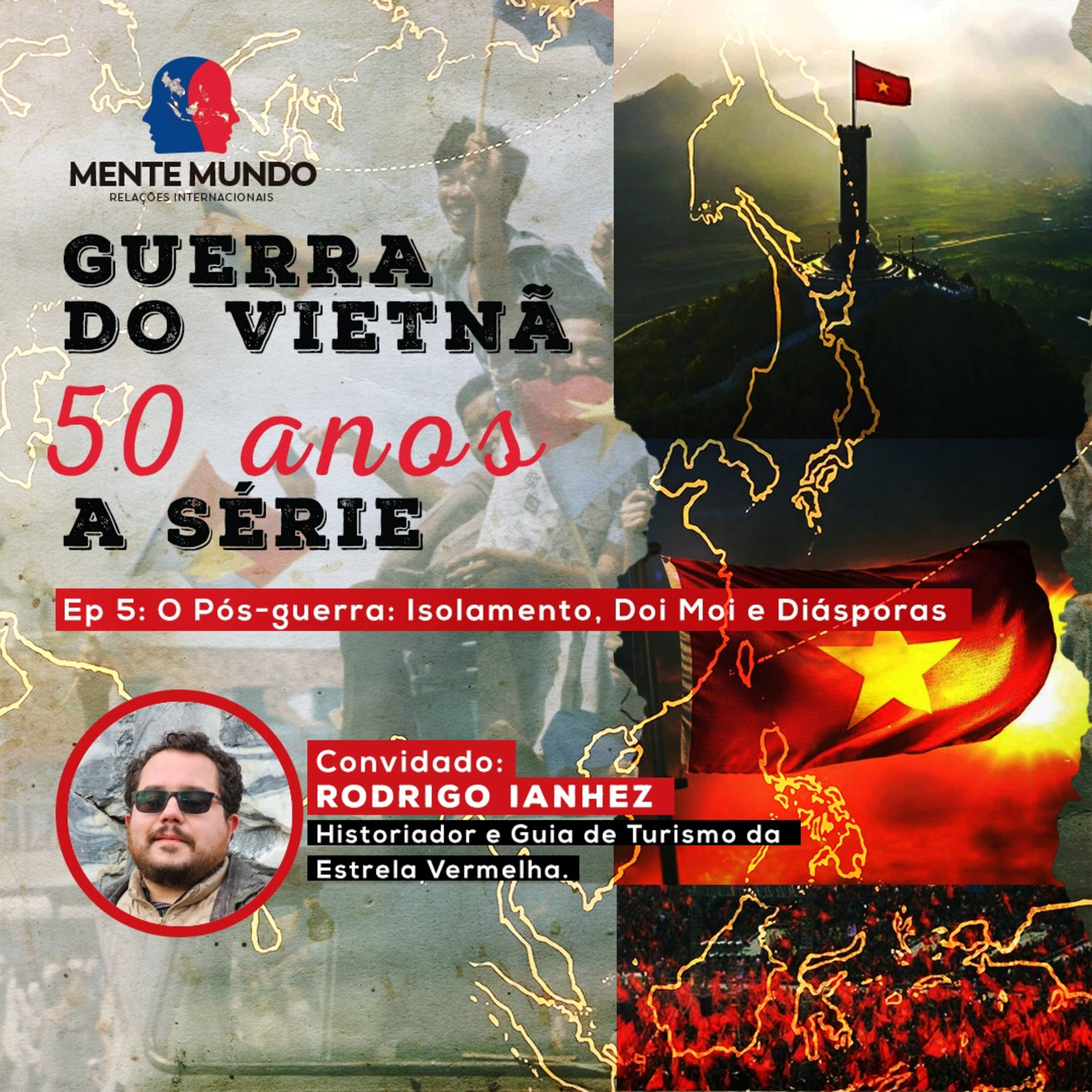 Guerra do Vietnã 50 anos - A série! Ep 5: Pós-Guerra (Isolamento, Doi Moi e diásporas) episode artwork