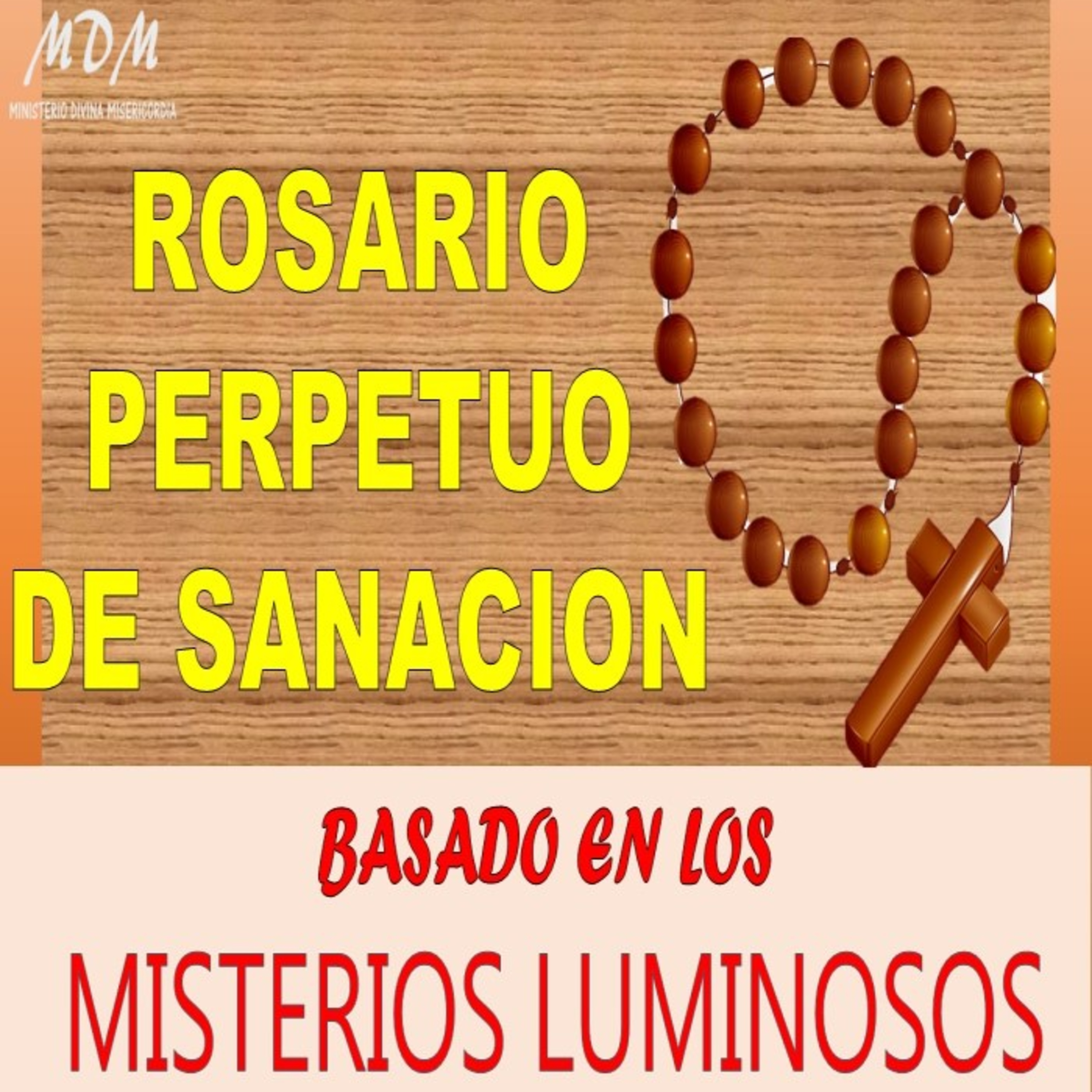 Rosario Perpetuo de Sanación basado en los Misterios Luminosos. Serie: Oraciones de Sanación. MDM. episode artwork