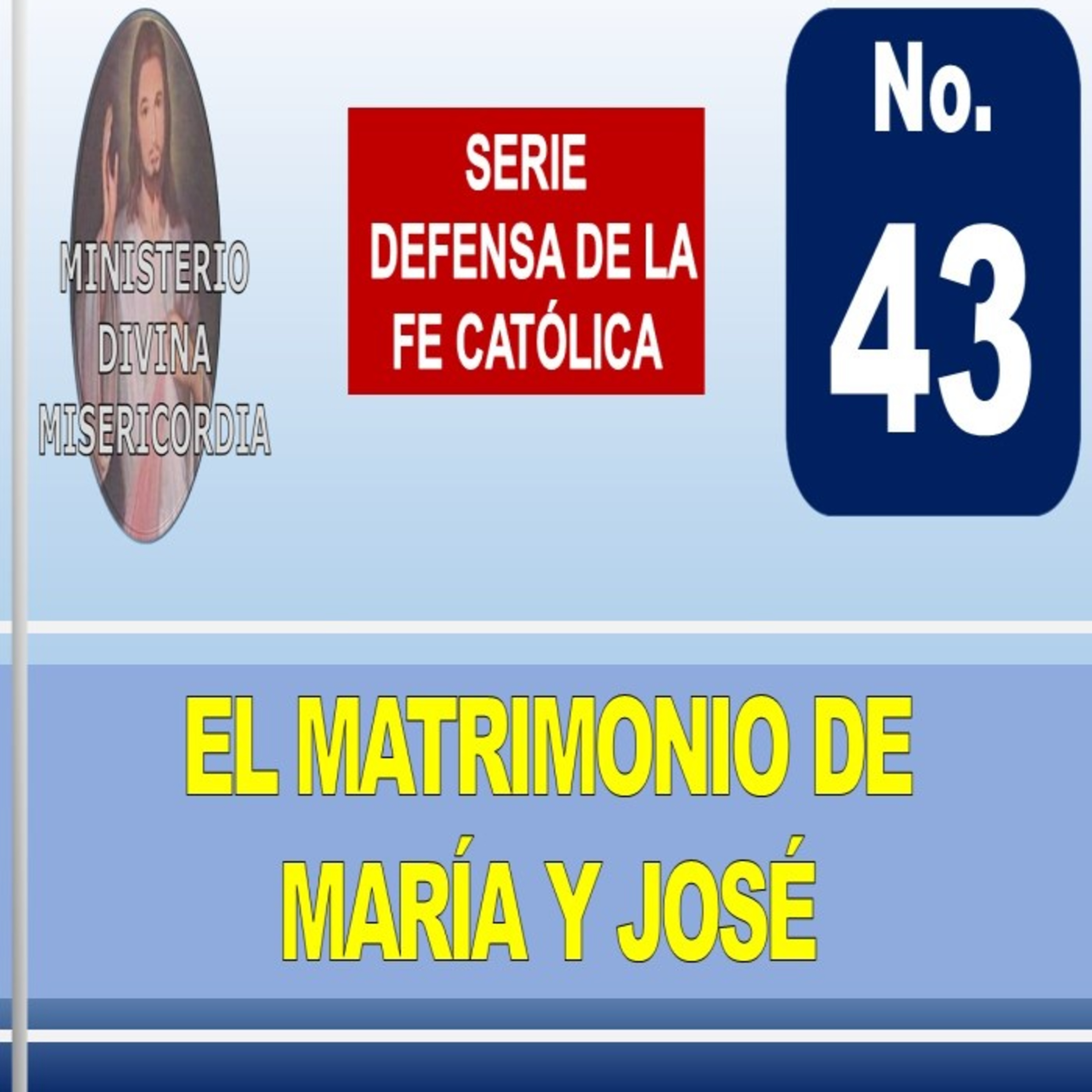 Tema 43. El Matrimonio de María y José. Serie: Defensa de la fe católica.