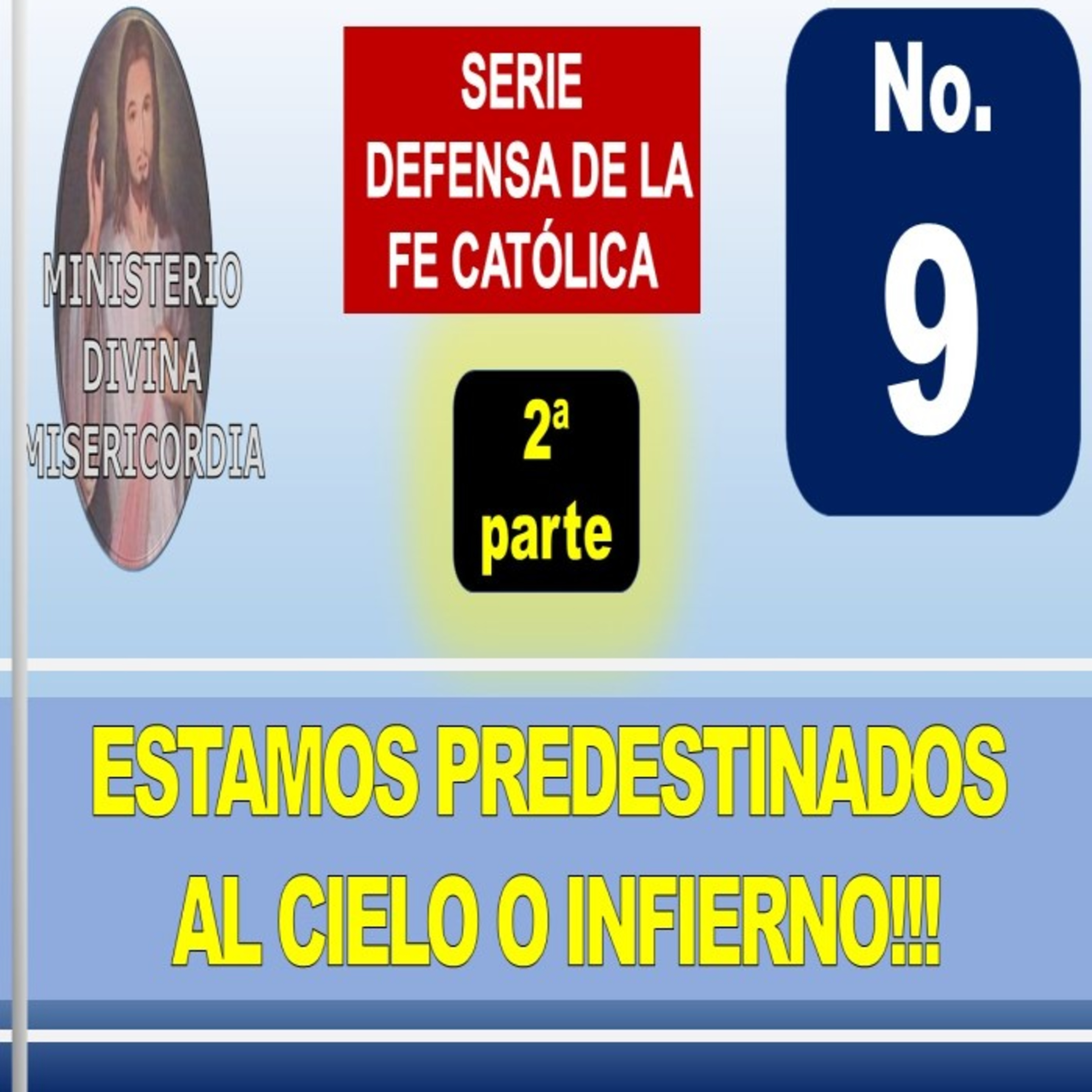 Tema 9 (II pte)- Estamos predestinados al cielo o infierno. Serie: Defensa de la fe católica. episode artwork