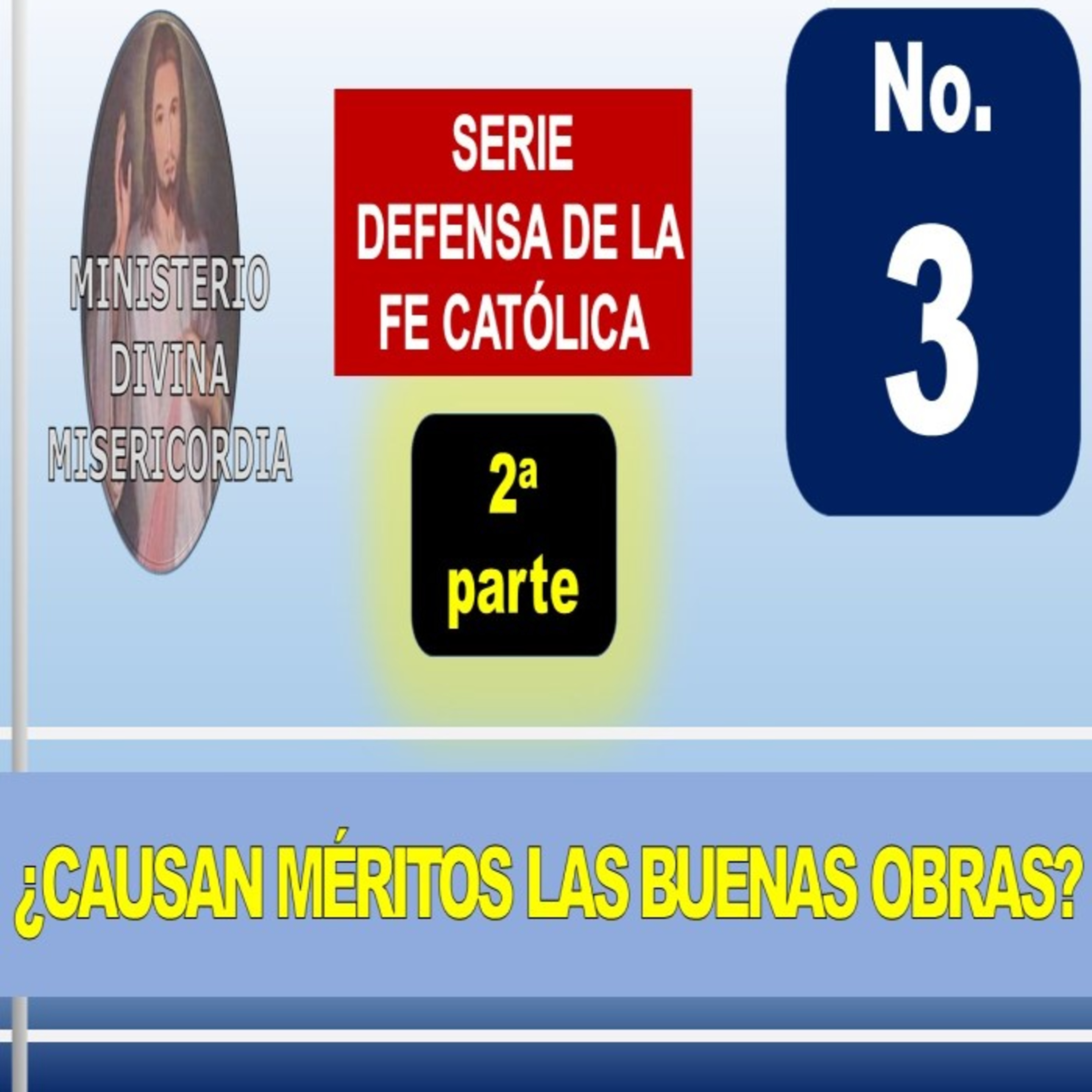 Tema: 3 (II pte) - Causan méritos las Buenas Obras. Serie: Defensa de la Fe católica.  episode artwork