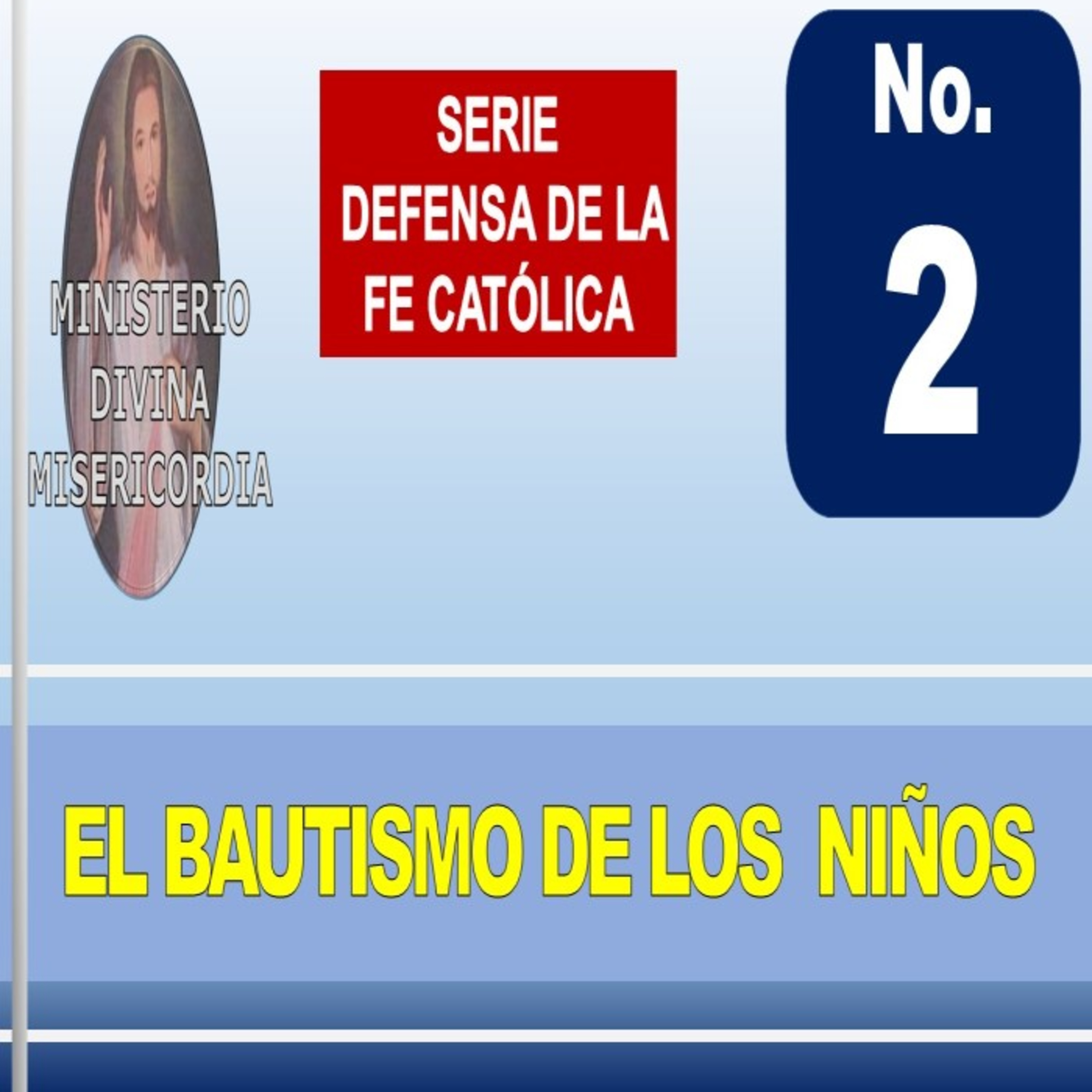 Tema 2 - El Bautismo de los niños. Serie: Defensa de la Fe católica.