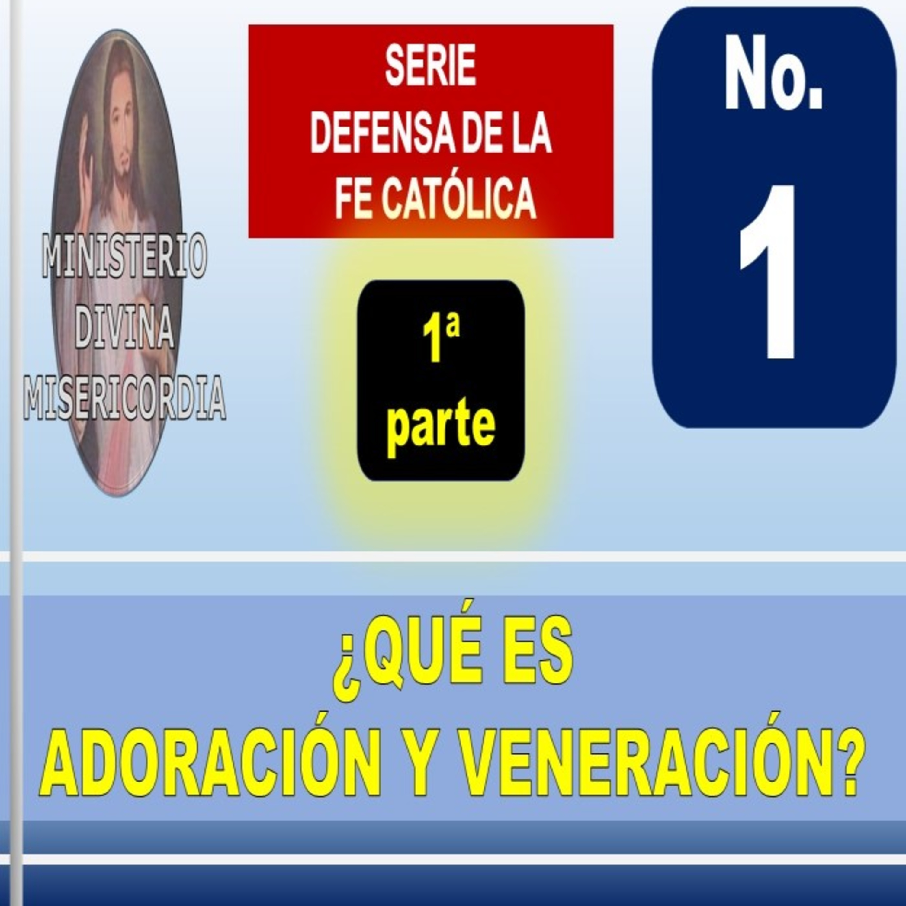 No. 1 (I pte) - Qué es Adoración y Veneración. Serie: Defensa de la fe católica. episode artwork