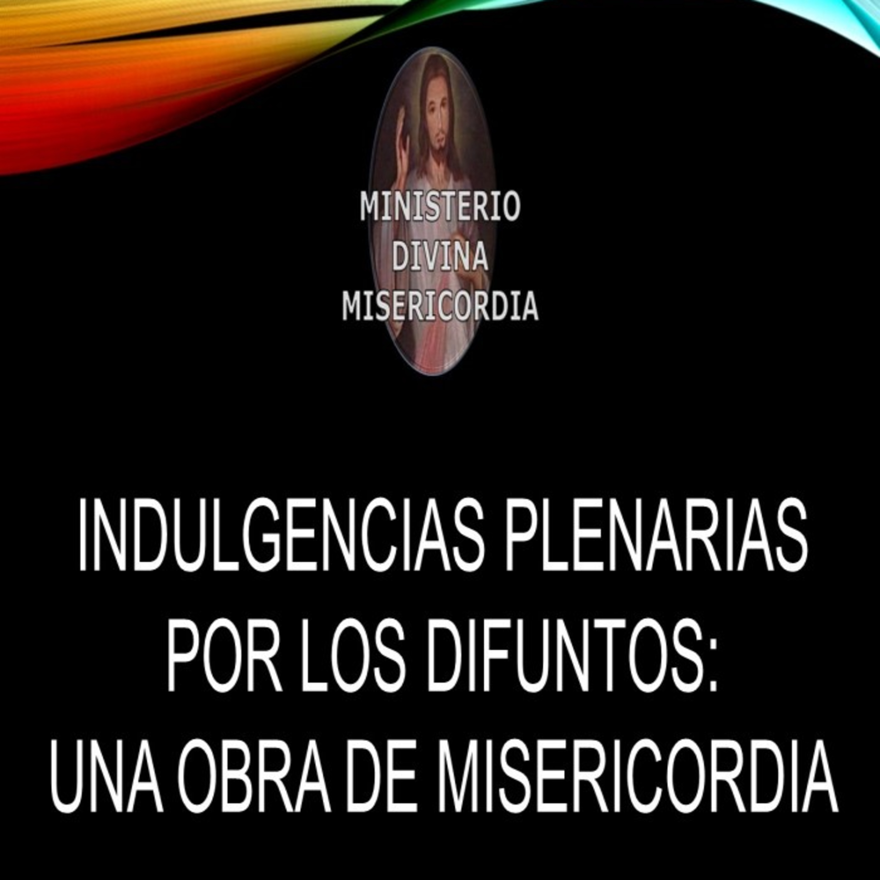 Indulgencias Plenarias por los difuntos: una Obra de Misericordia. MDM. episode artwork