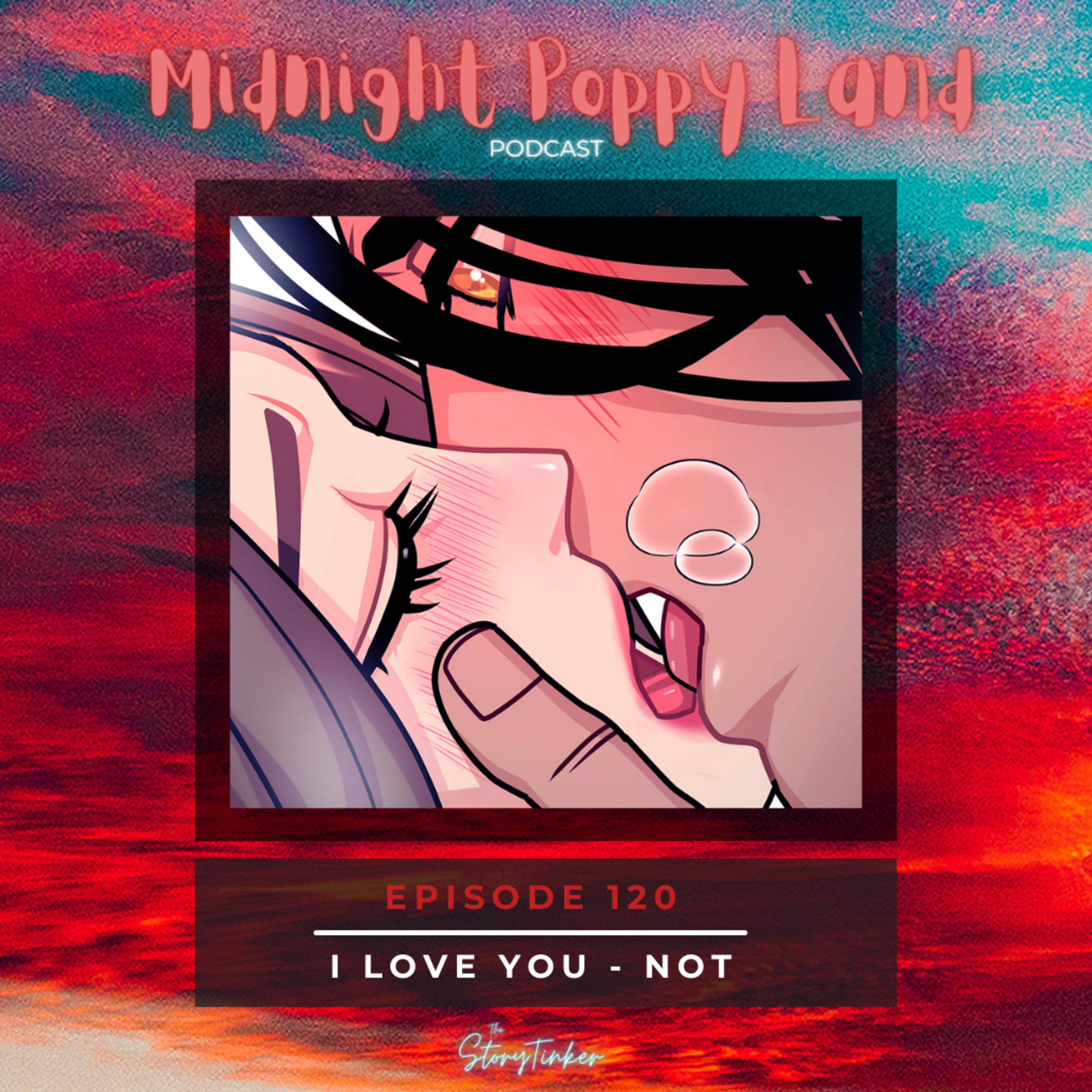 Midnight Poppy Land 120: I Love You - Not (with Ali and Patty) episode artwork
