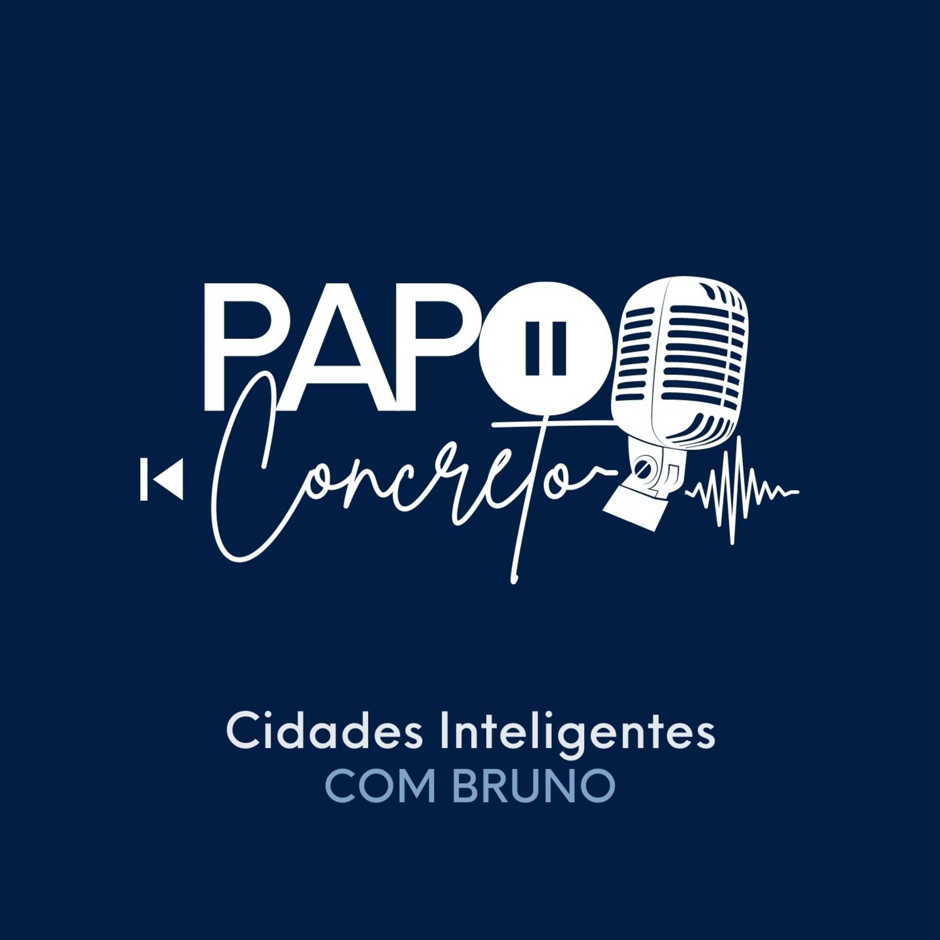 Podcast Papo Concreto 4° Temporada - 1° Episódio: Cidades Inteligentes episode artwork