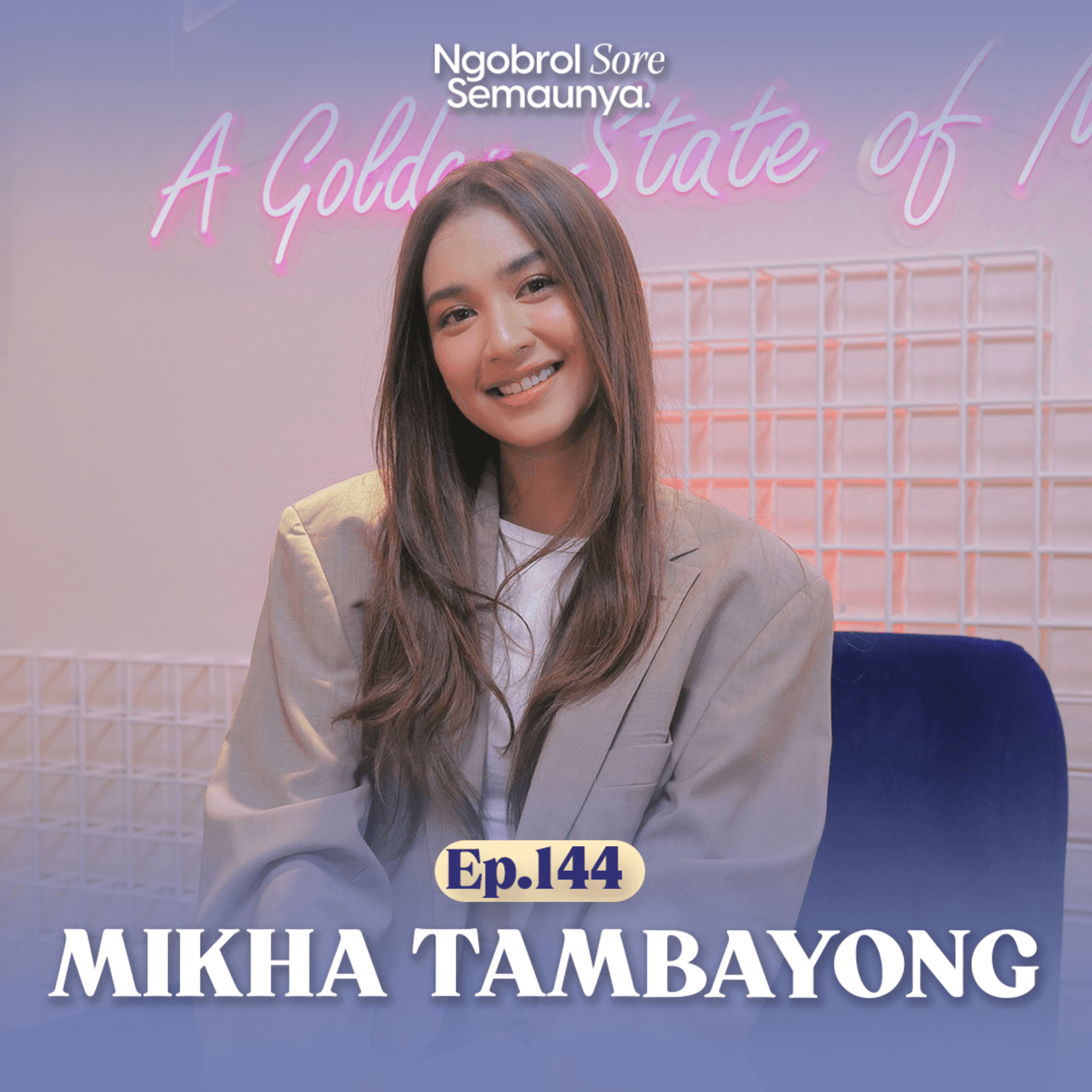 Bintang Sejak Kecil, Bahagia di Karir dan Cinta | Mikha Tambayong - NSS Ep. 144 episode artwork