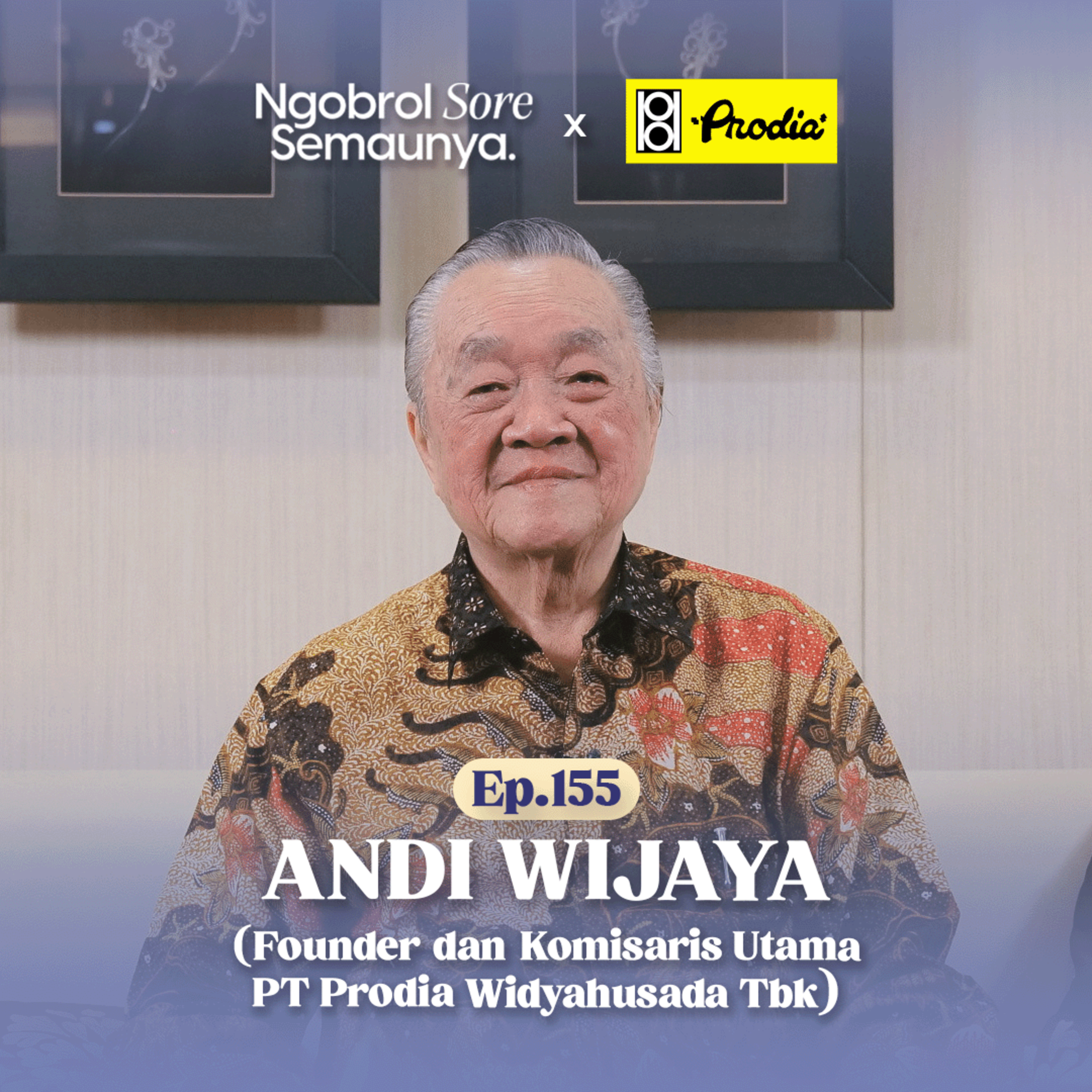 Janji Prodia untuk Kesehatan Negeri | Andi Wijaya (Founder & Komisaris Utama Prodia) - NSS Ep. 155 episode artwork
