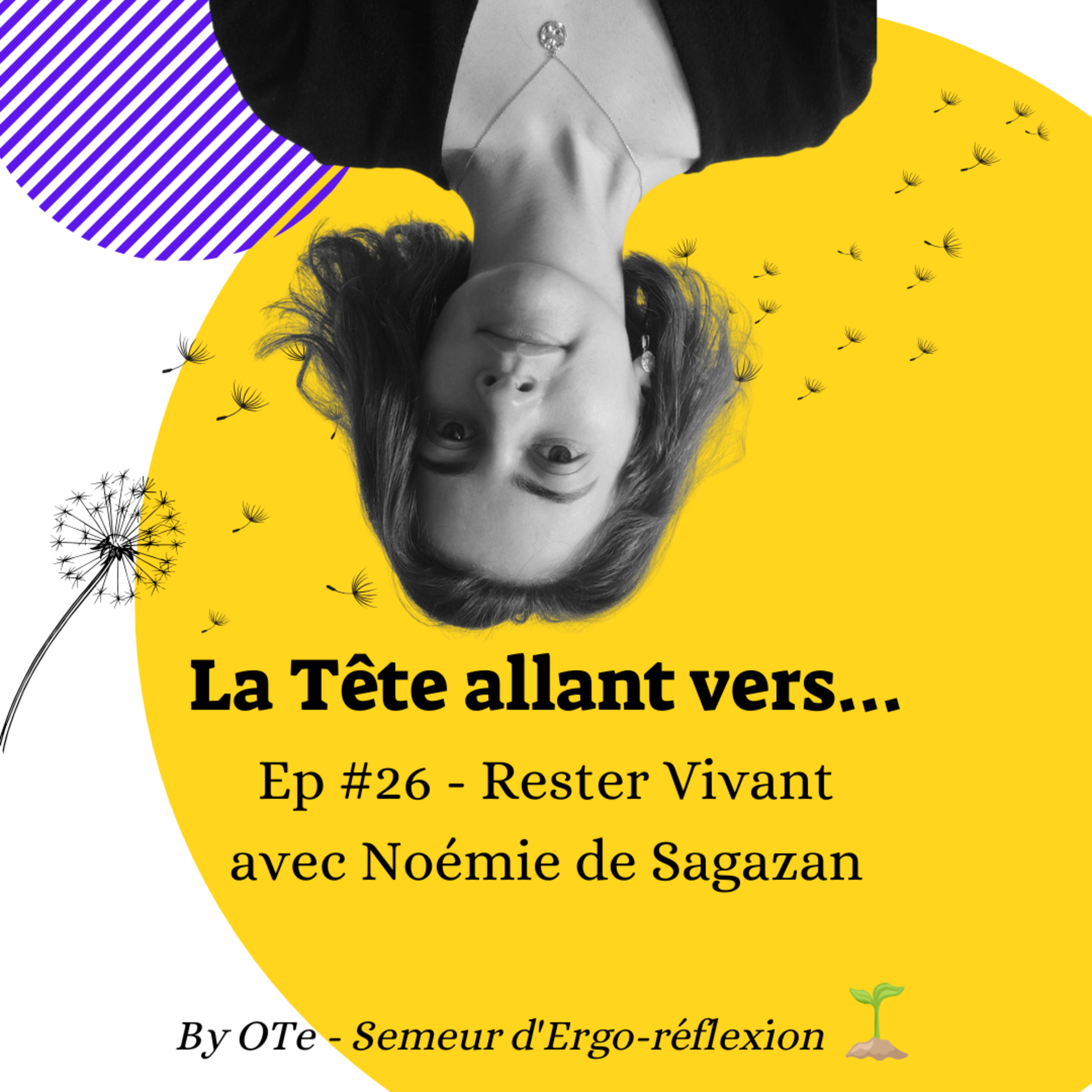 La tête allant vers... 🙃 #Ep26 - Rester Vivant avec Noémie de Sagazan episode artwork