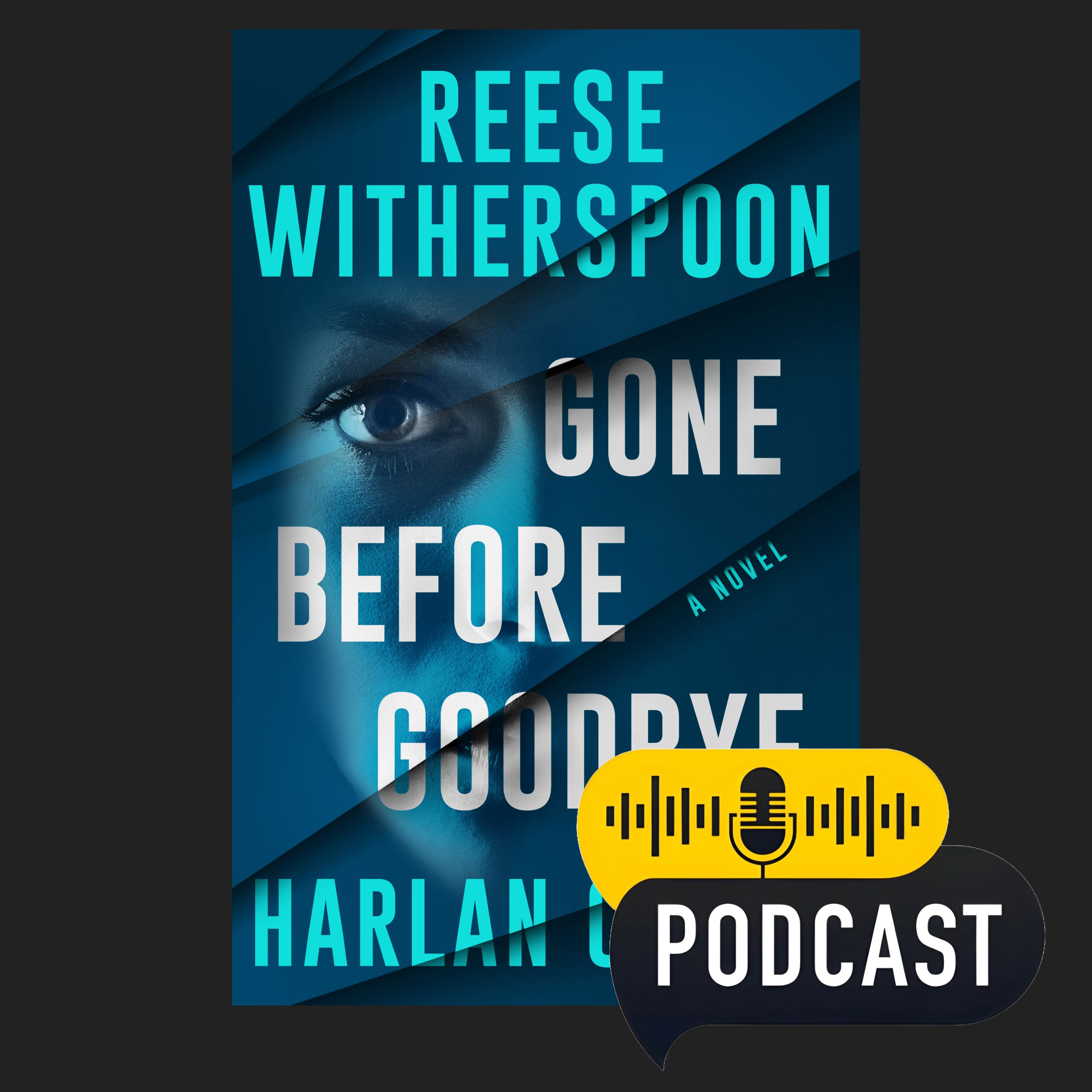 Gone Before Goodbye: By Harlan Coben and Reese Witherspoon | Book Review Podcast