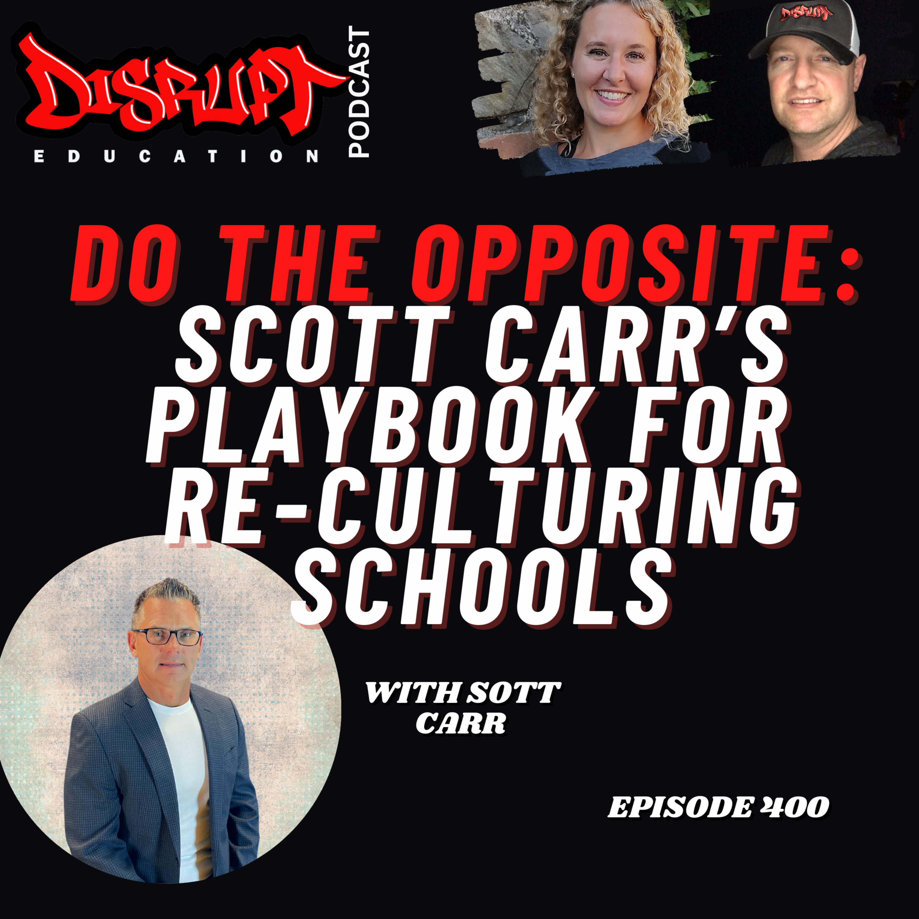 400 Do The Opposite: Scott Carr’s Playbook for Re-Culturing Schools episode artwork