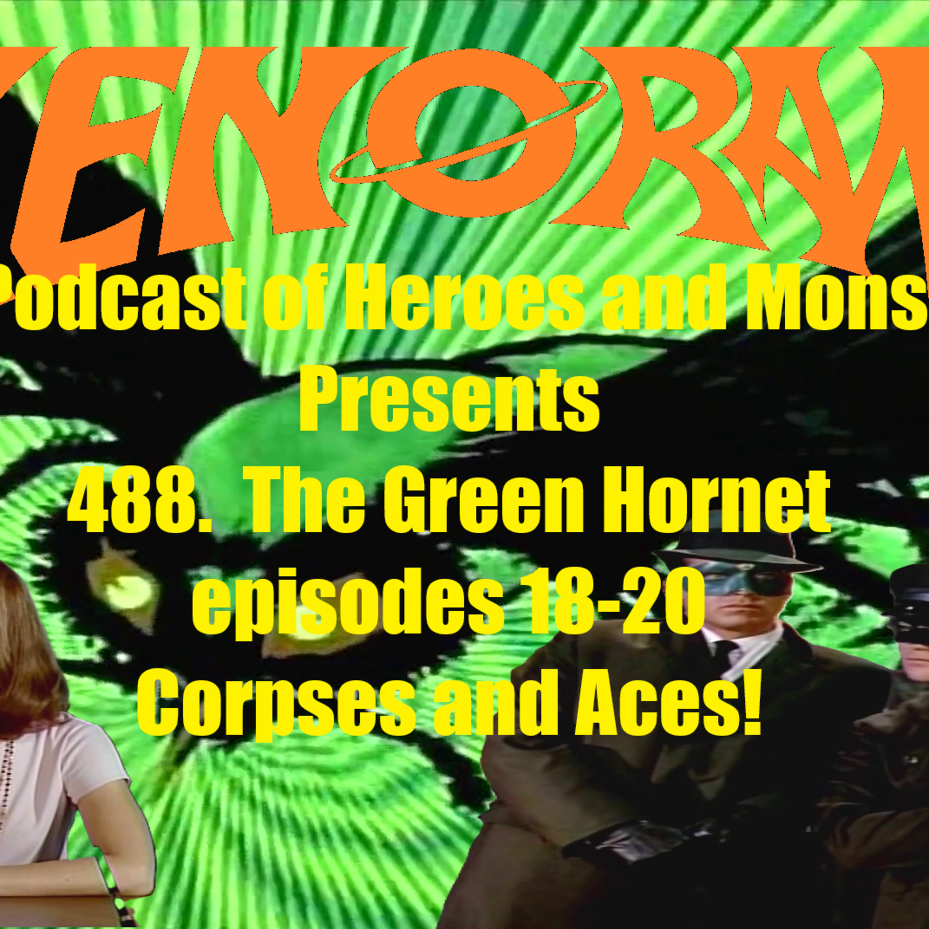 488. The Green Hornet episodes 18-20! Aces and Corpses! episode artwork