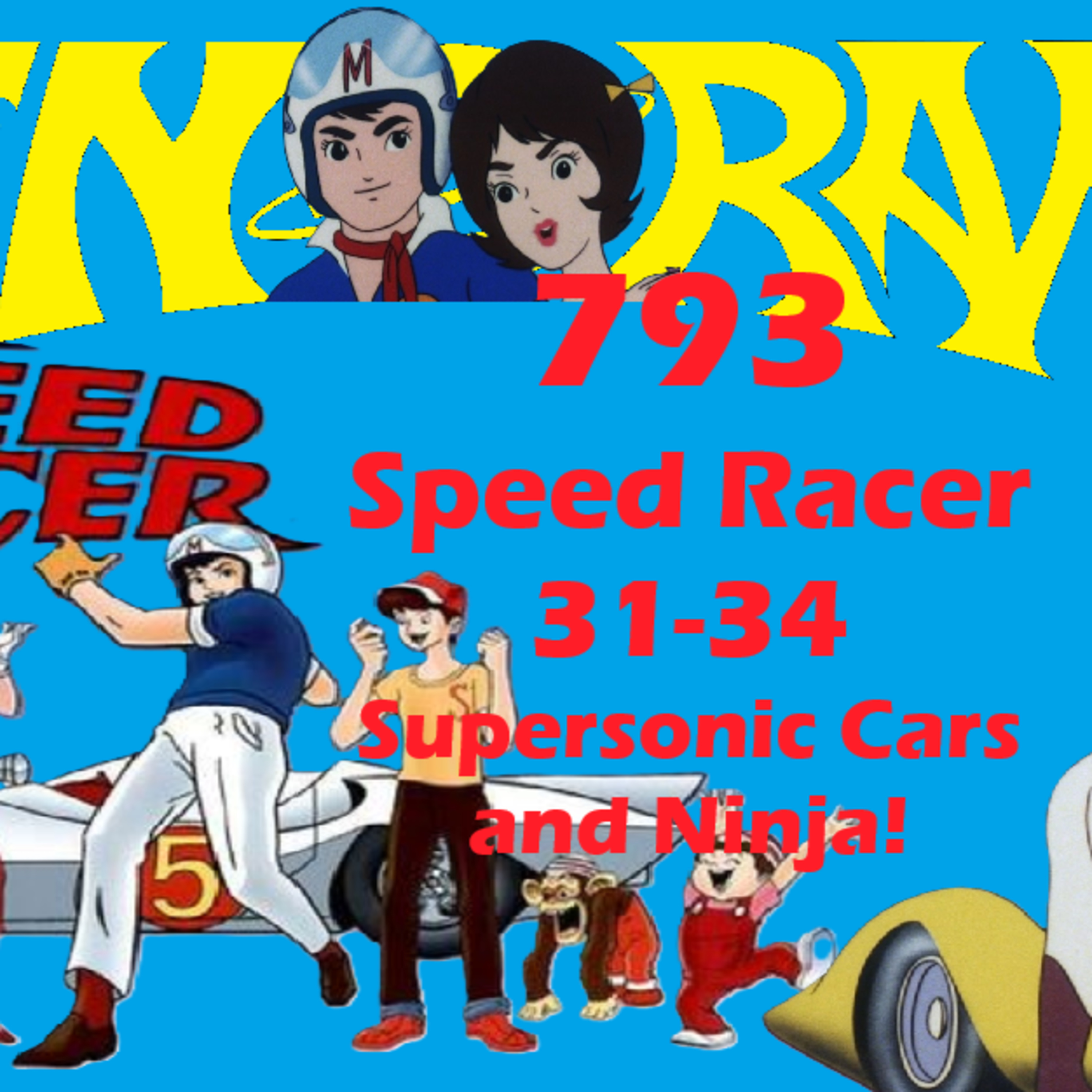 793. Speed Racer 31-34- Supersonic Ninja Cars! episode artwork