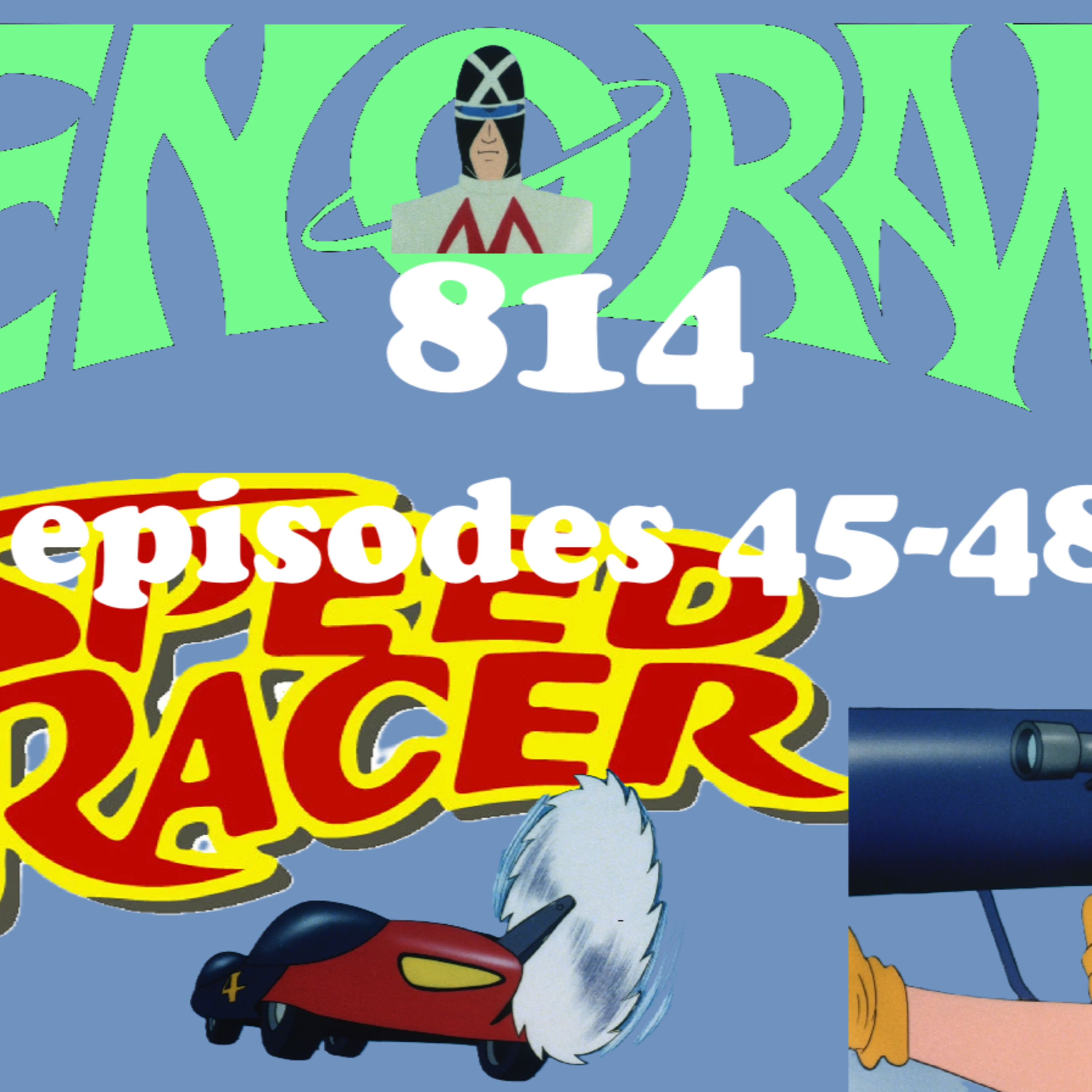 814. Speed Racer 45-48 in review! episode artwork