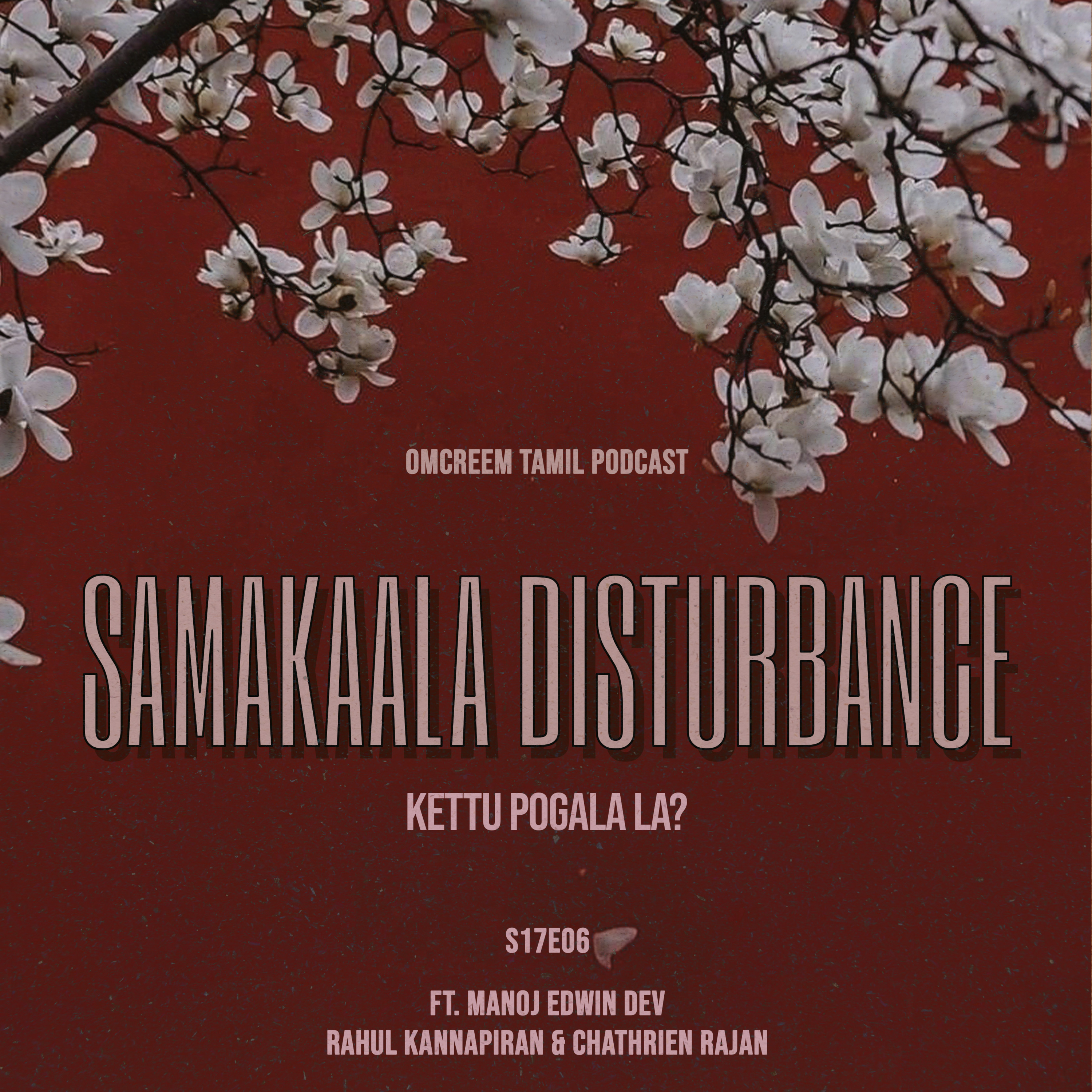 #151 S17-E6 Samakaala Disturbance - " Kettu Pogala la?"