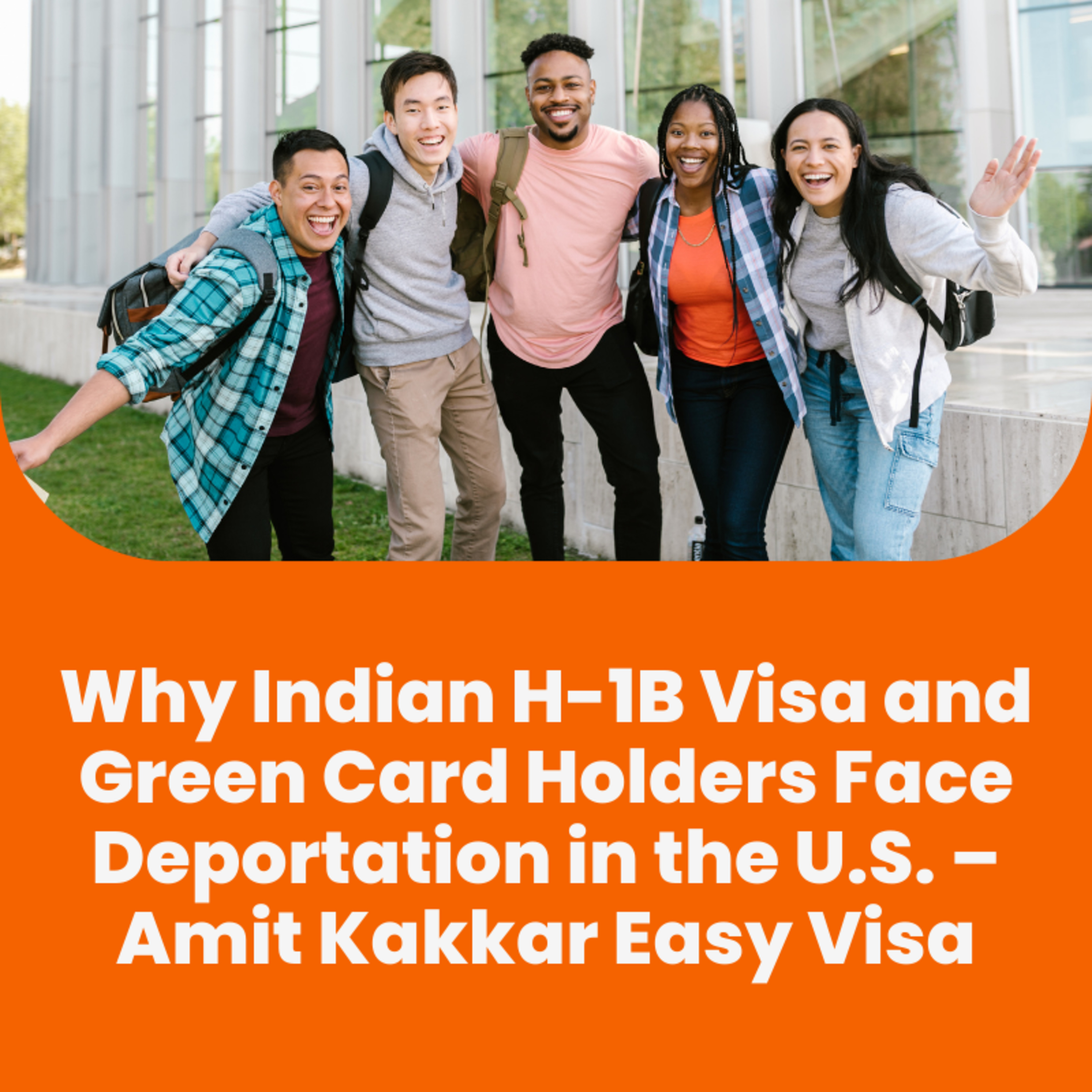 Why Indian H-1B Visa and Green Card Holders Face Deportation in the U.S. – Amit Kakkar Easy Visa episode artwork