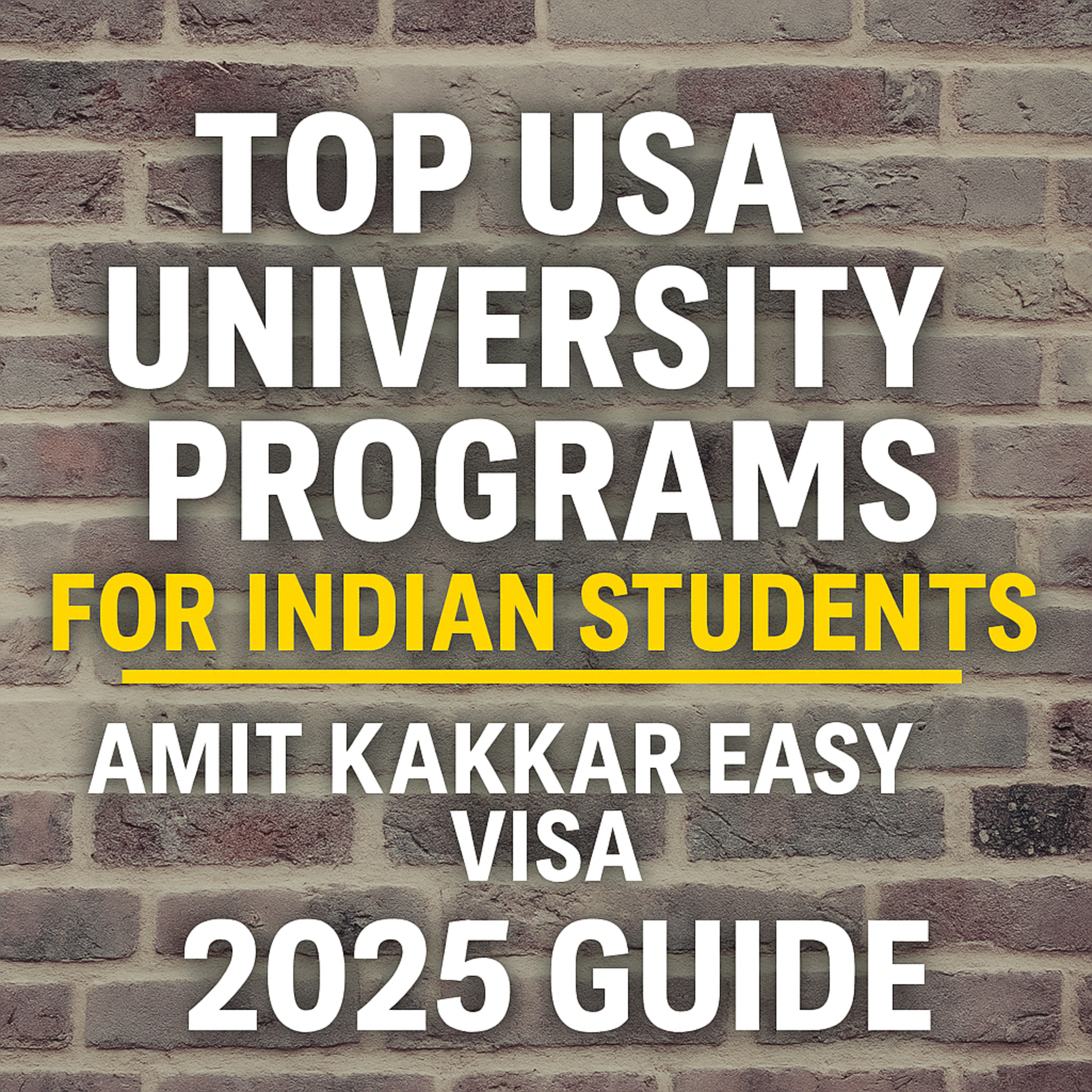 Top USA University Programs for Indian Students | Amit Kakkar Easy Visa 2025 Guide