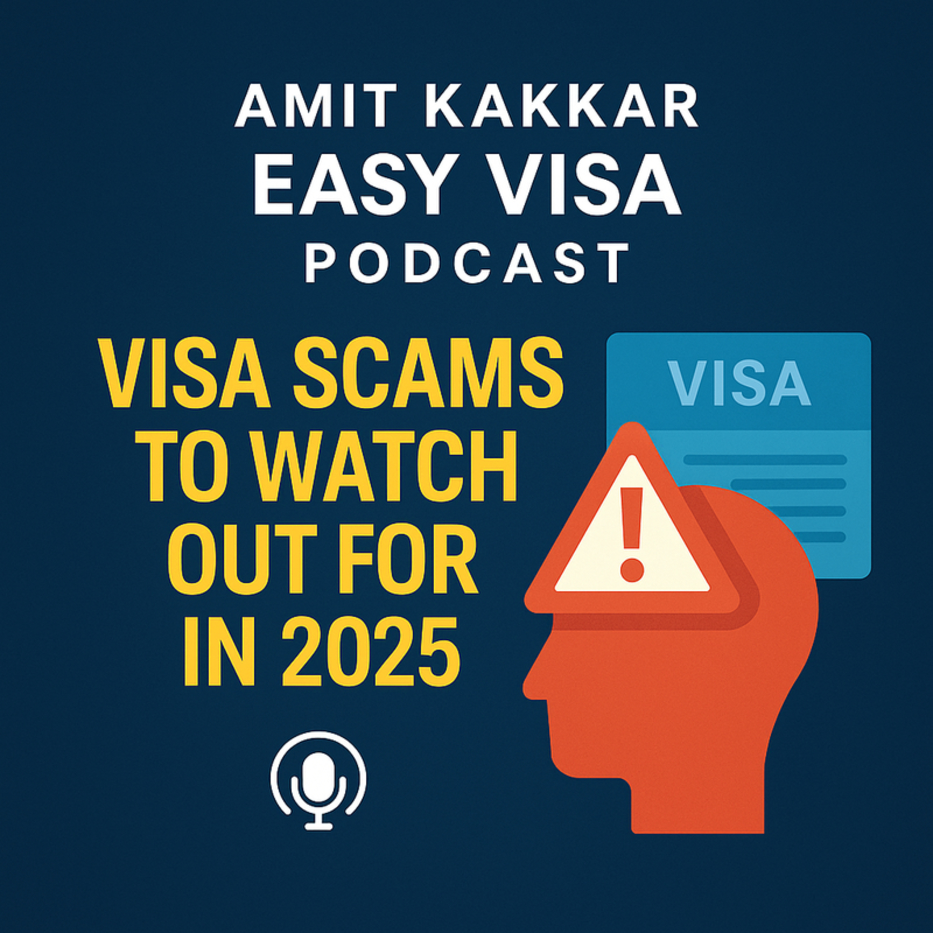 Visa Scams to Watch Out for in 2025 – Expert Warnings from Amit Kakkar Easy Visa episode artwork