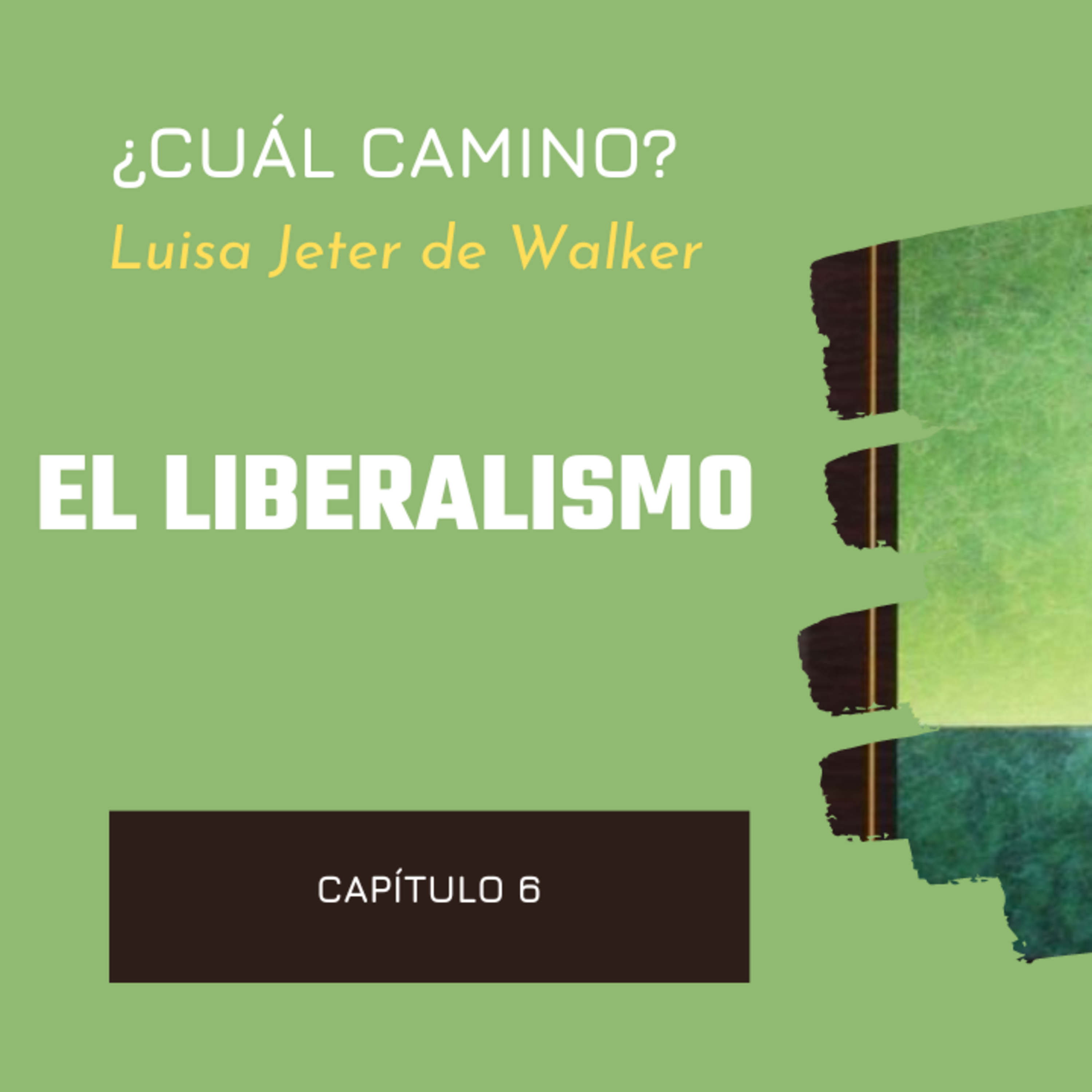 Cuál Camino Estudio Capítulo 6 El Liberalismo episode artwork