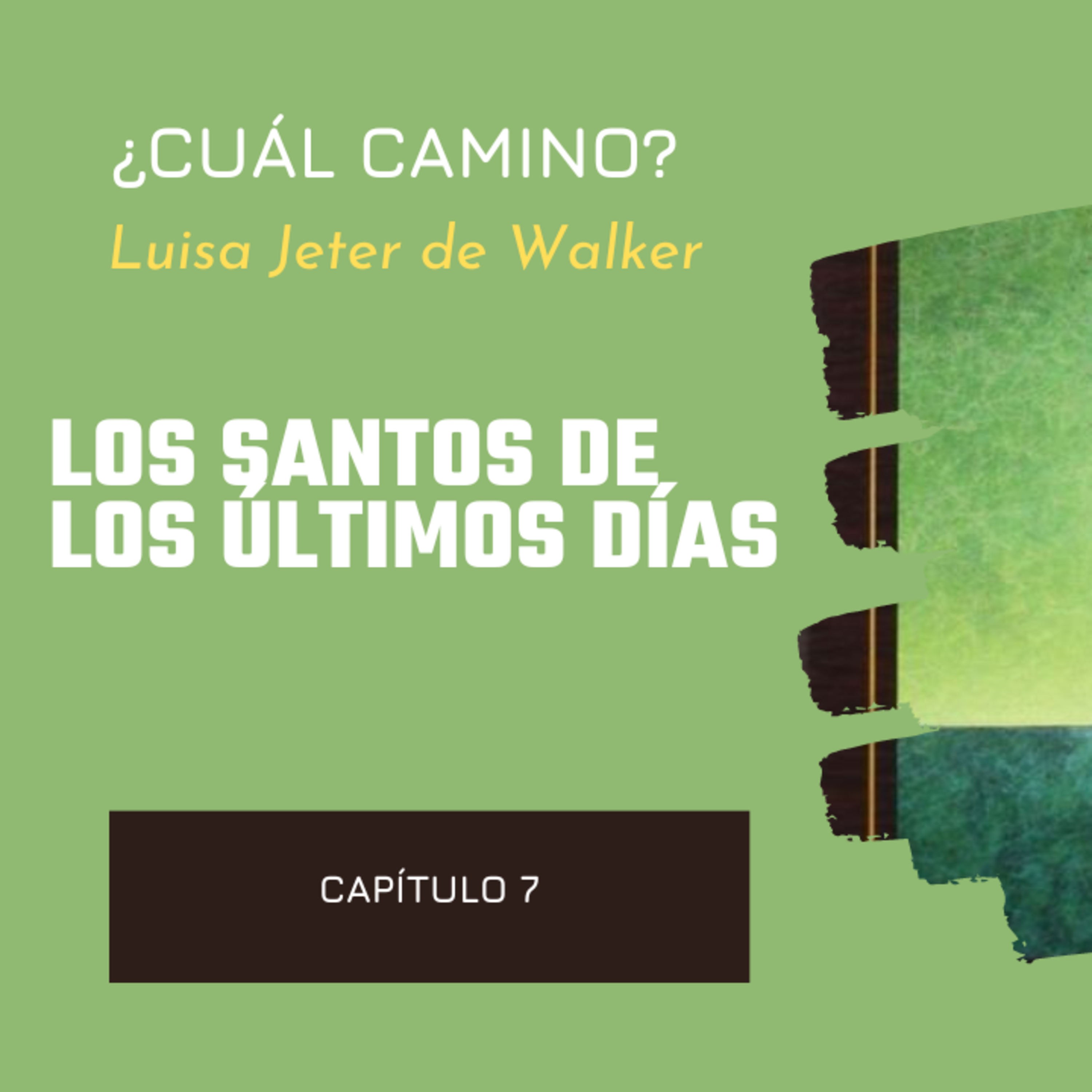 Cuál Camino Estudio Capítulo 7 Los Santos de los Últimos Días  episode artwork